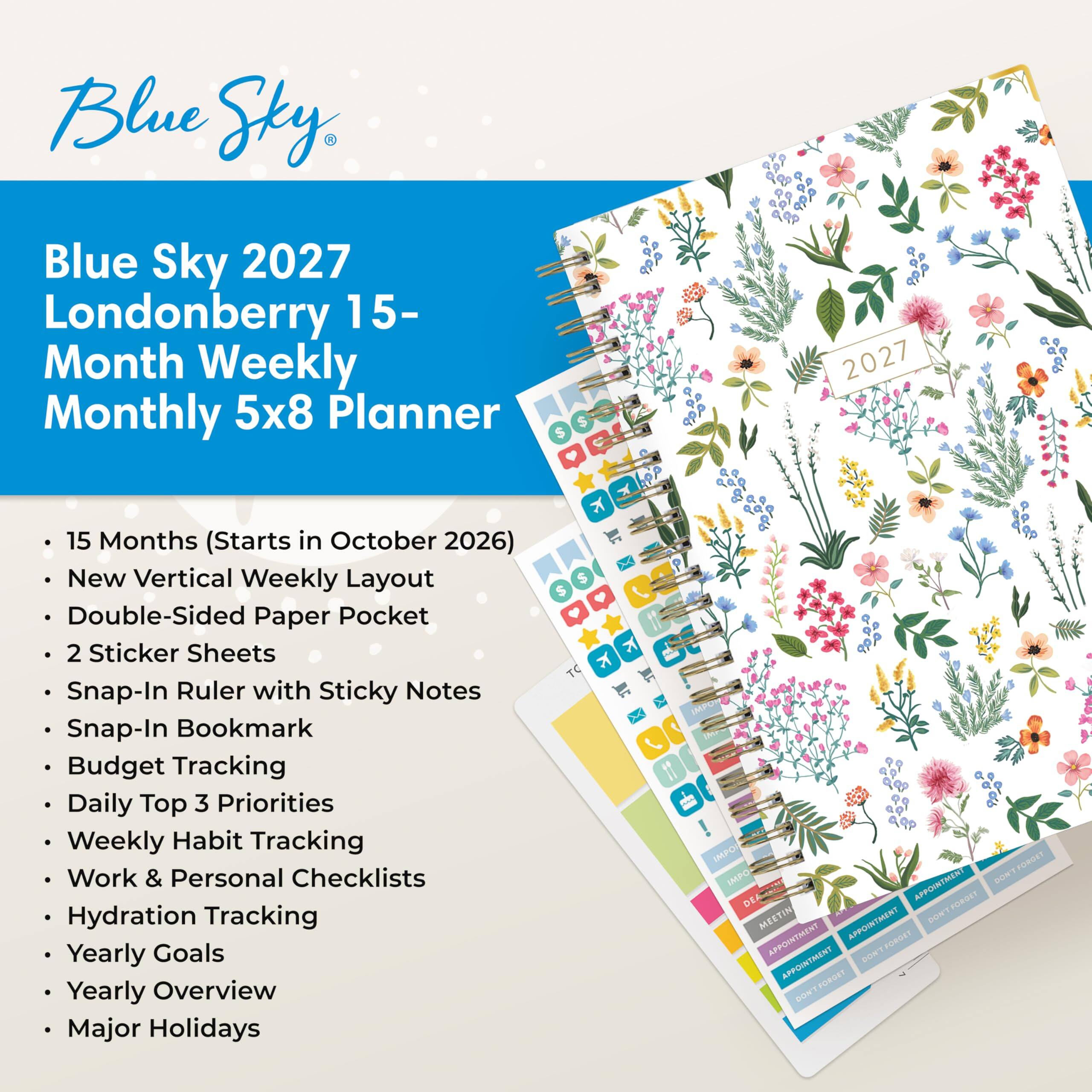 Blue Sky,
Blue Sky 2027 Londonberry 15-Month Weekly Monthly 5x8 Planner
2027
15 Months (Starts in October 2026) New Vertical Weekly Layout Double-Sided Paper Pocket 2 Sticker Sheets Snap-In Ruler with Sticky Notes Snap-In Bookmark Budget Tracking Daily Top 3 Priorities Weekly Habit Tracking Work & Personal Checklists Hydration Tracking Yearly Goals Yearly Overview Major Holidays
IMPO ON'T FORGET IMPO APPOINTMENT MEETIN APPOINTMENT DON'T FORGET APPOINTMENT APPOINTMENT DON'T FOROST DON'FORGET