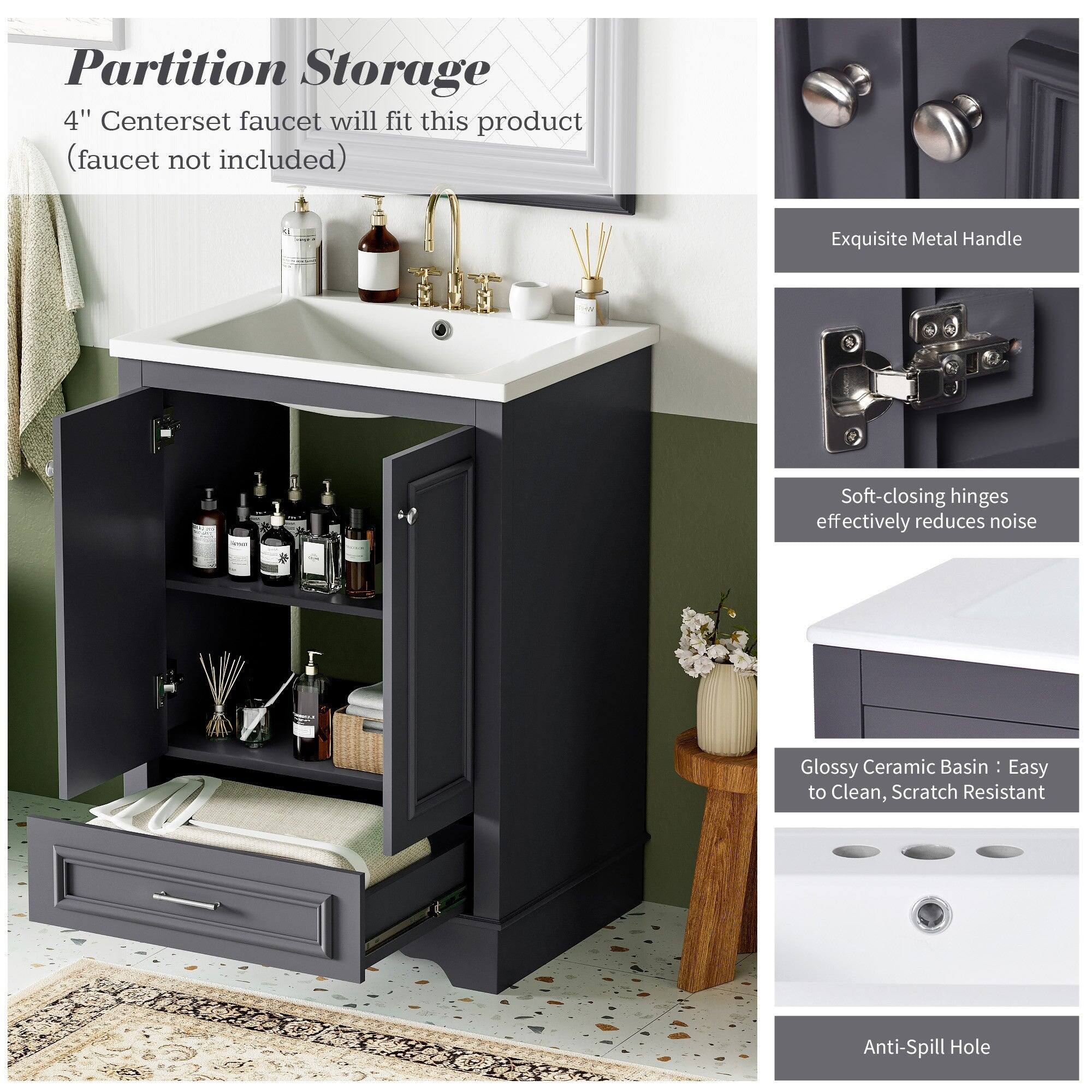 Partition Storage  
4" Centerset faucet will fit this product (faucet not included)  

Exquisite Metal Handle  
Soft-closing hinges effectively reduces noise  
Glossy Ceramic Basin: Easy to Clean, Scratch Resistant  
Anti-Spill Hole