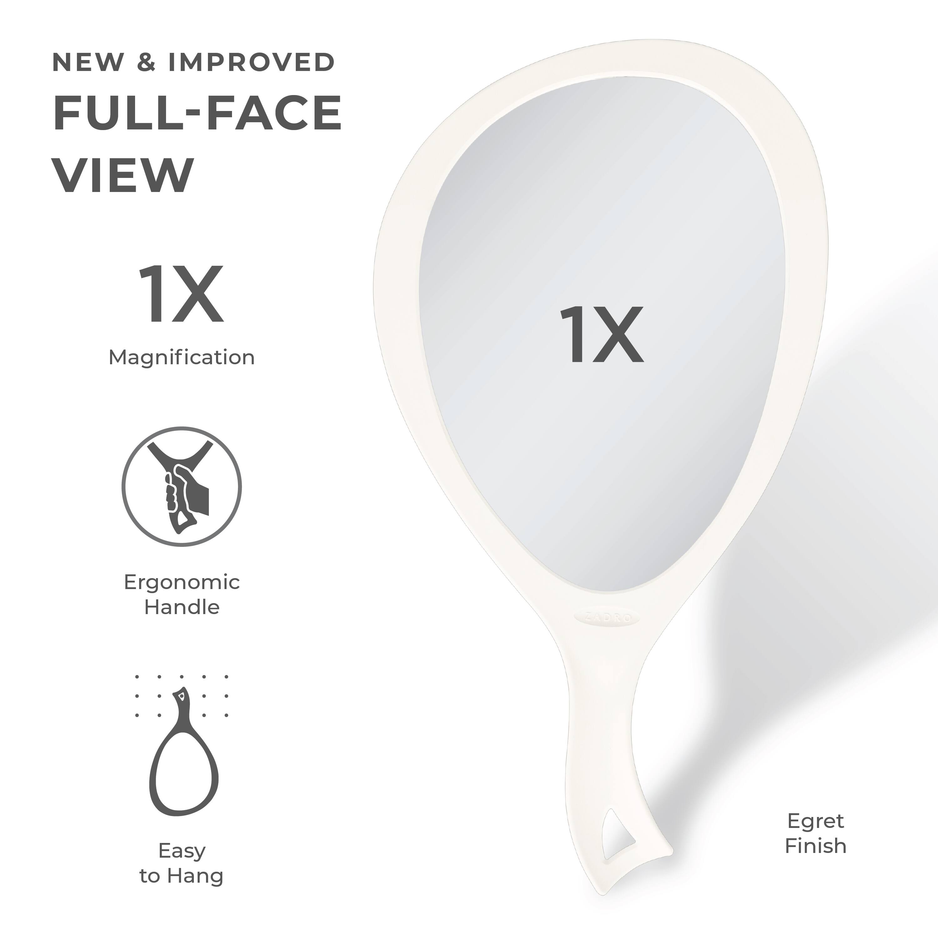 NEW & IMPROVED  
FULL-FACE VIEW  

1X  
Magnification  

1X  

Ergonomic Handle  

Easy to Hang  

Egret Finish