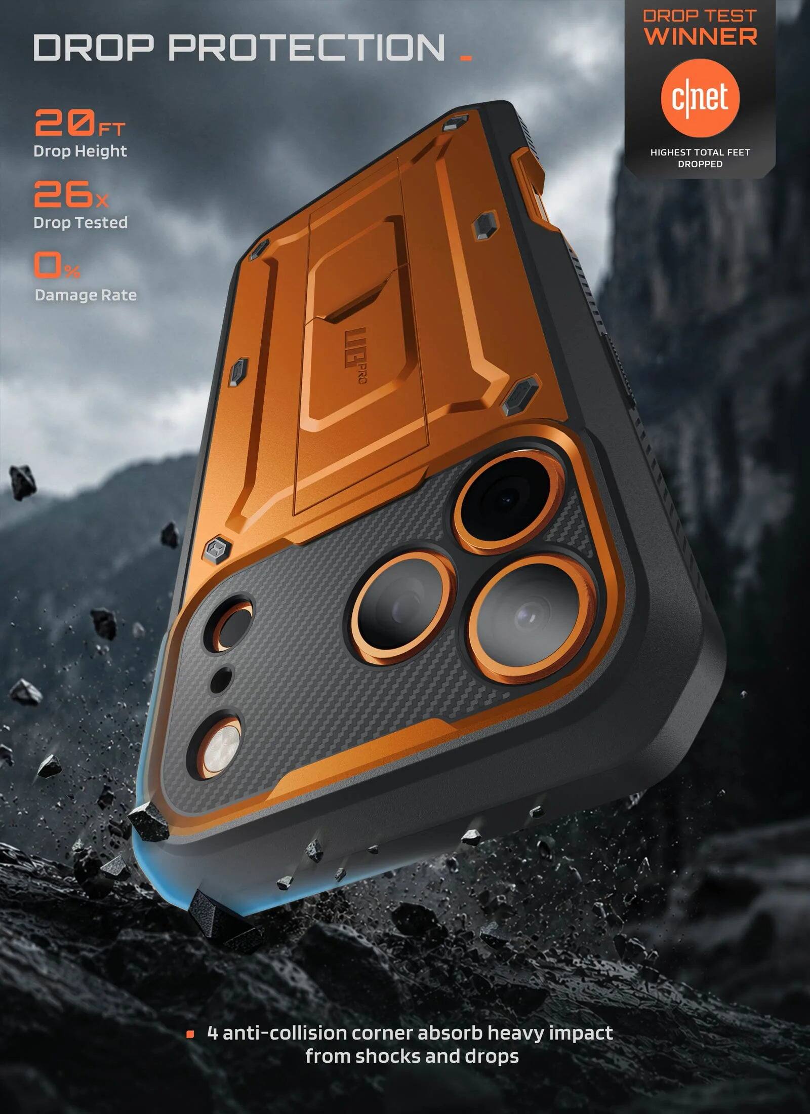 DROP PROTECTION  
20FT Drop Height  
26x Drop Tested  
0% Damage Rate  

DROP TEST WINNER  
c|net  
HIGHEST TOTAL FEET DROPPED  

4 anti-collision corner absorb heavy impact from shocks and drops