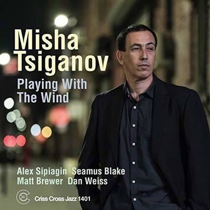 Misha Tsiganov
Playing With The Wind
Alex Sipiagin
Seamus Blake
Matt Brewer
Dan Weiss
Criss Cross Jazz 1401
