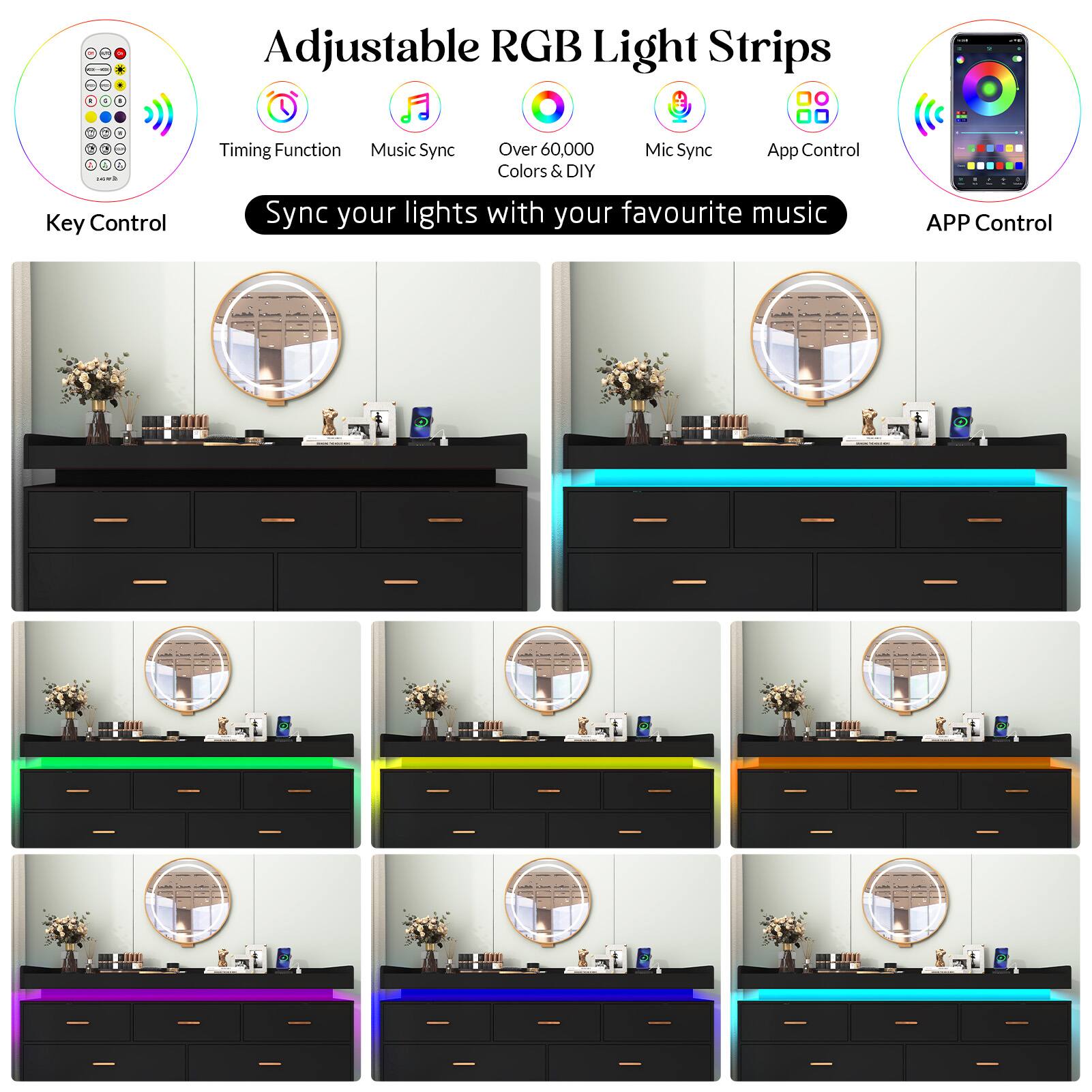 Adjustable RGB Light Strips

- 5 A
- Key Control
- Timing Function
- Music Sync
- Over 60,000 Colors & DIY
- Mic Sync
- App Control

Sync your lights with your favourite music

APP Control