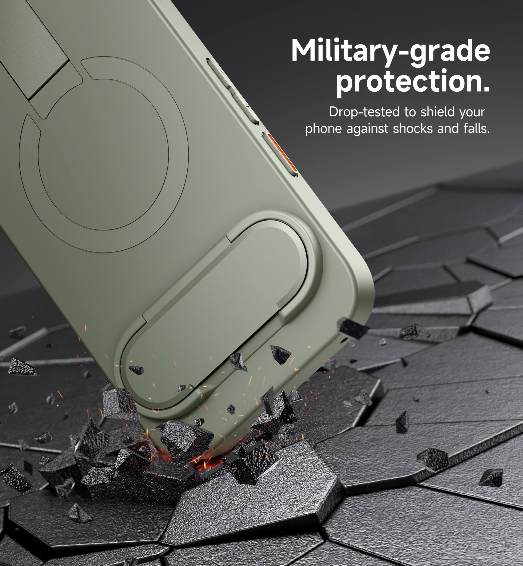 Military-grade protection. Drop-tested to shield your phone against shocks and falls.