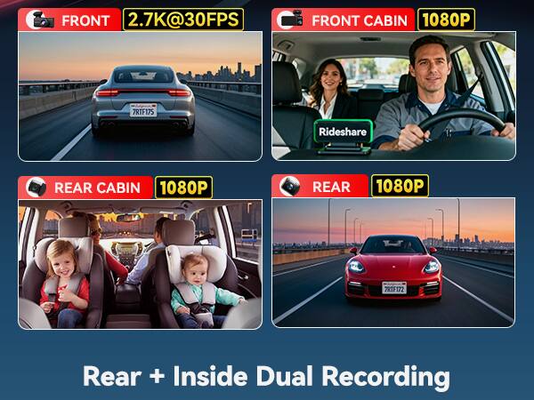 FRONT 2.7K@30FPS  
FRONT CABIN 1080P  
REAR CABIN 1080P  
REAR 1080P  

Rideshare  

Rear + Inside Dual Recording