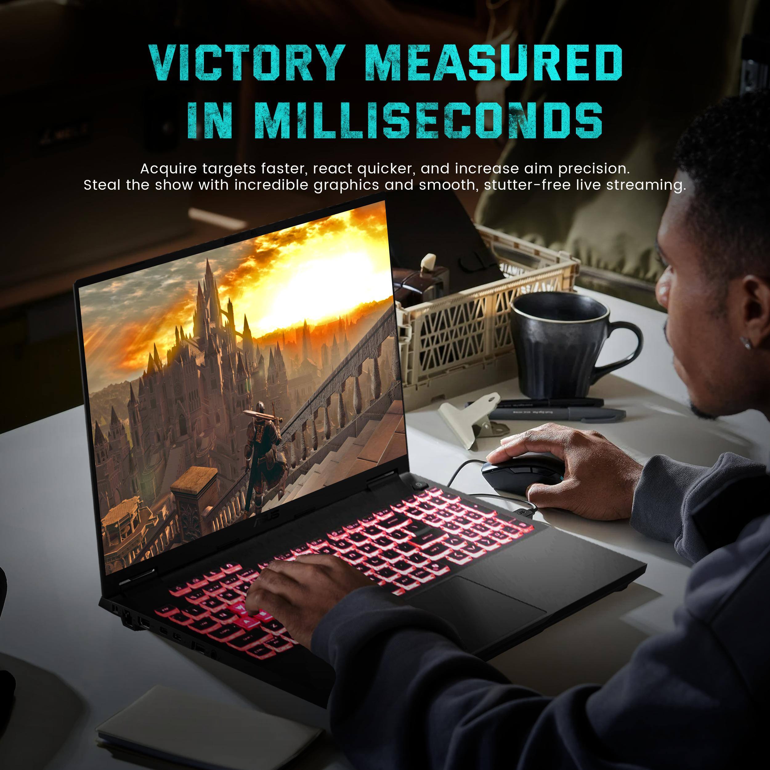 VICTORY MEASURED IN MILLISECONDS

Acquire targets faster, react quicker, and increase aim precision. Steal the show with incredible graphics and smooth, stutter-free live streaming.