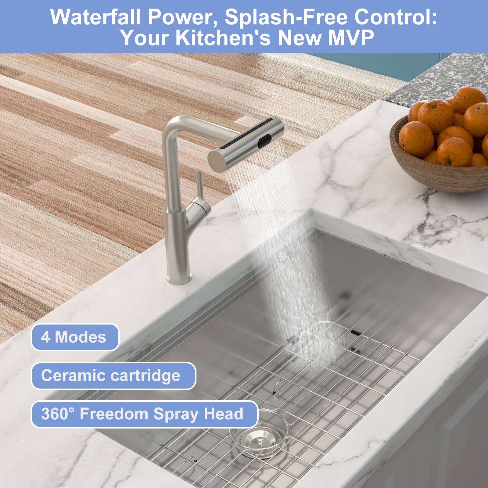Waterfall Power, Splash-Free Control: Your Kitchen's New MVP

4 Modes  
Ceramic cartridge  
360° Freedom Spray Head