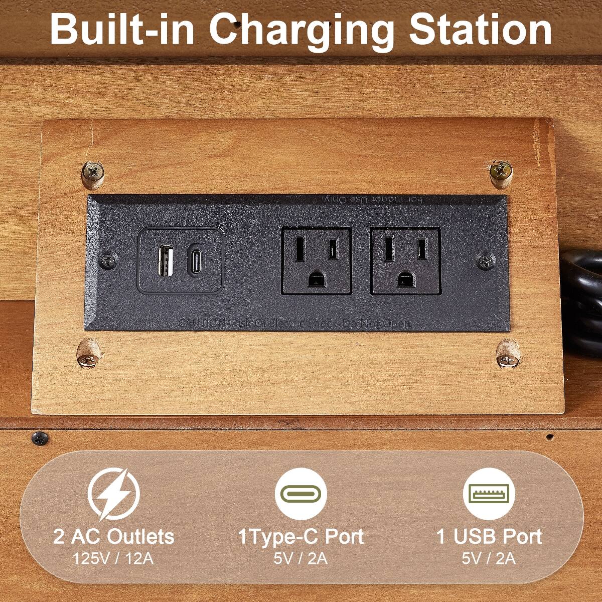 Built-in Charging Station

2 AC Outlets 125V/12A

1 Type-C Port 5V/2A

1 USB Port 5V/2A