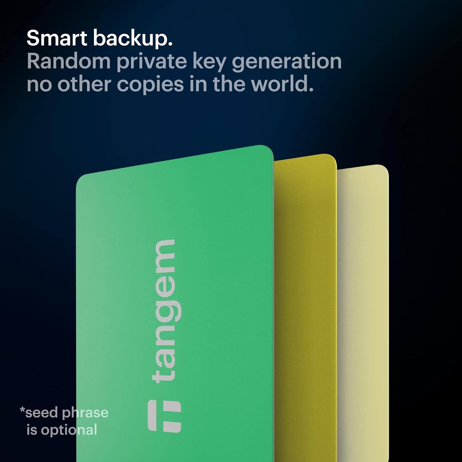 Smart backup.  
Random private key generation no other copies in the world.  

*seed phrase is optional  

tangem