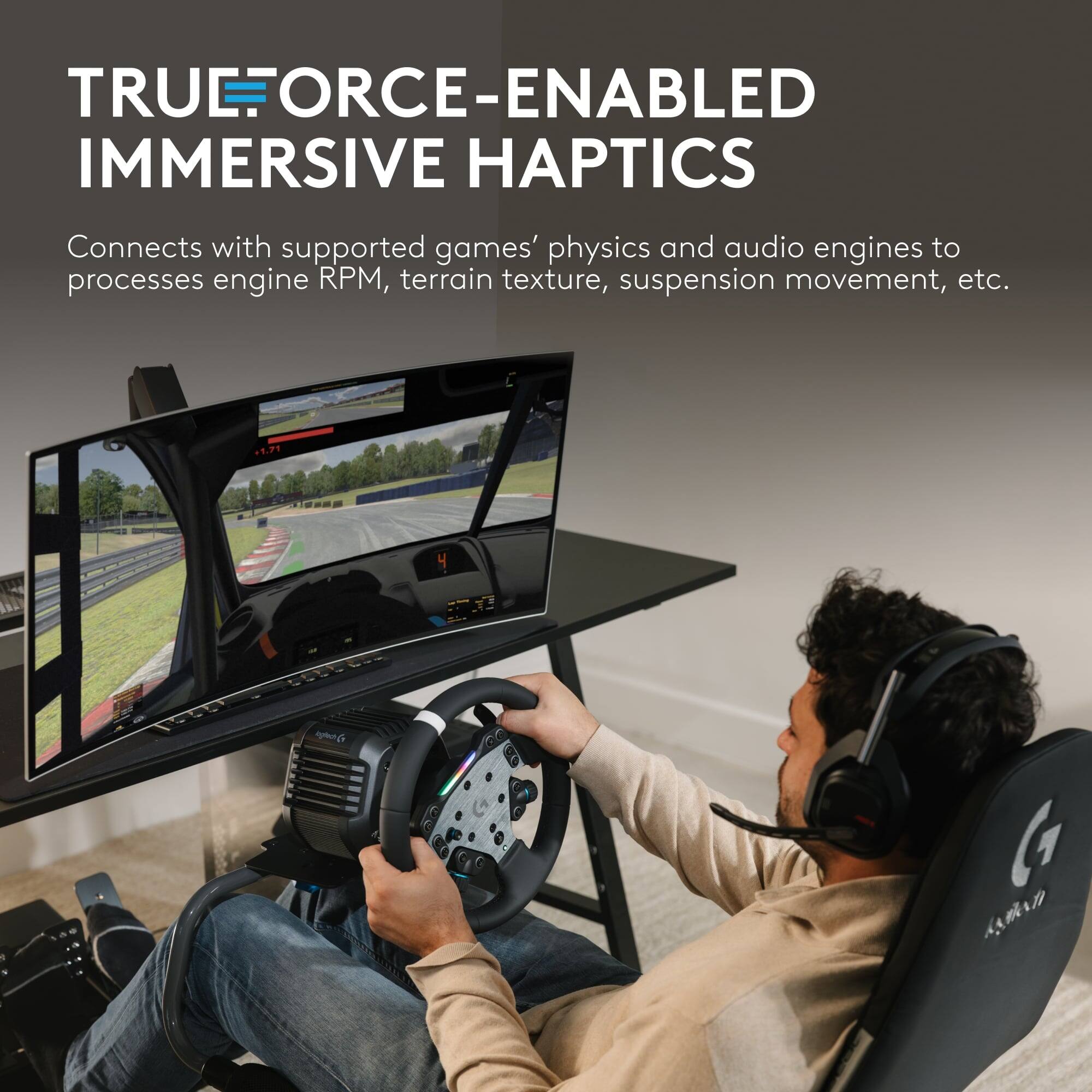 TRUEFORCE-ENABLED IMMERSIVE HAPTICS

Connects with supported games' physics and audio engines to process engine RPM, terrain texture, suspension movement, etc.