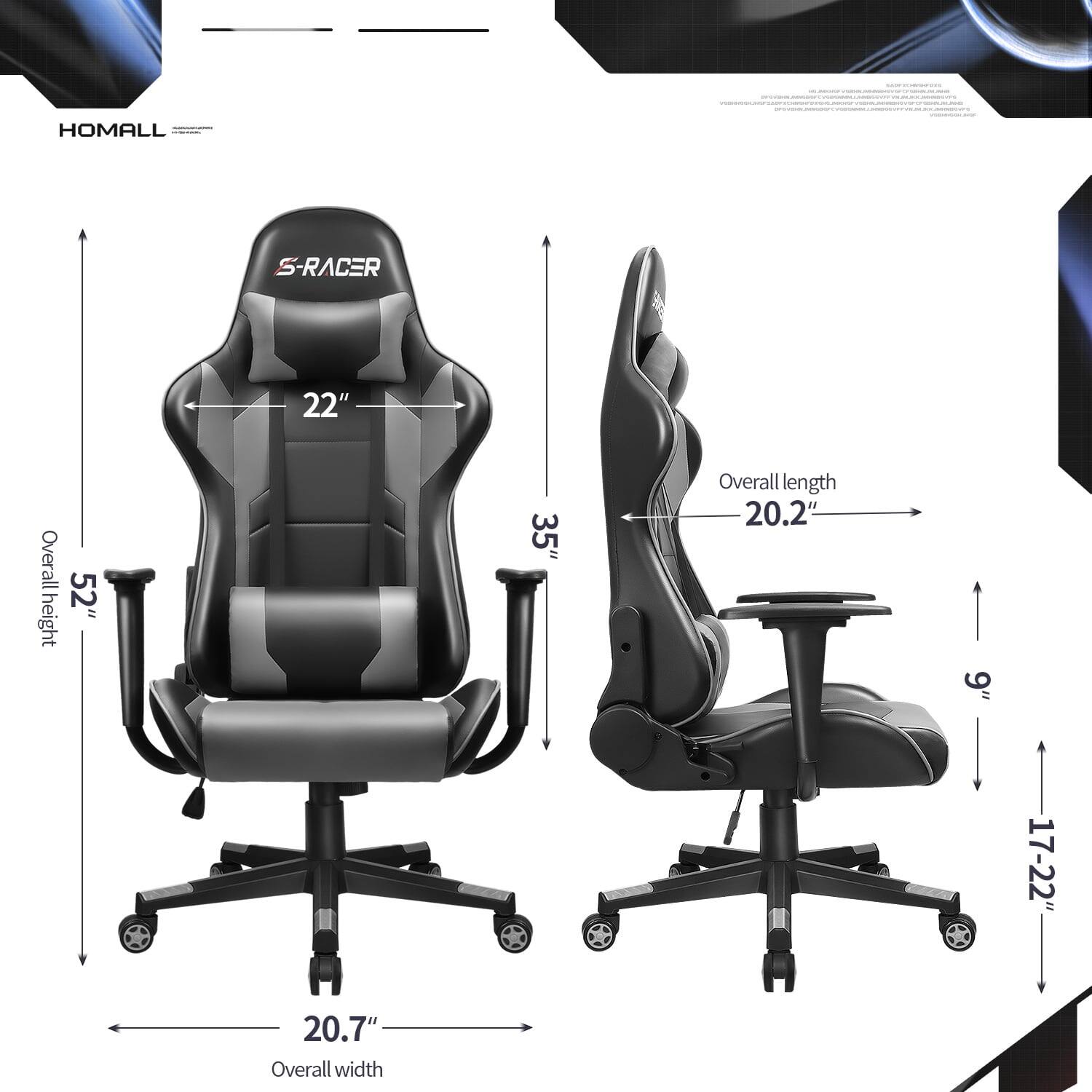 HOMALL  
S-RACER  
Overall height: 52"  
Overall width: 20.7"  
Overall length: 20.2"  
Seat height: 9"