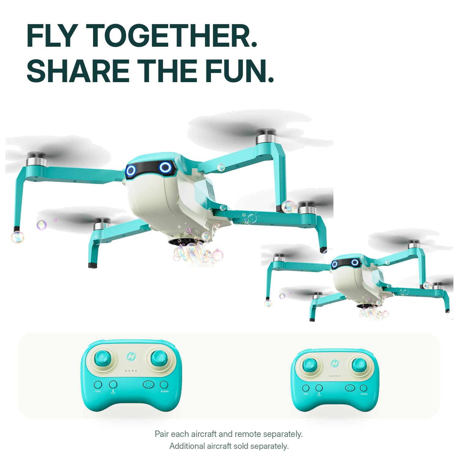 FLY TOGETHER. SHARE THE FUN.

Pair each aircraft and remote separately. Additional aircraft sold separately.