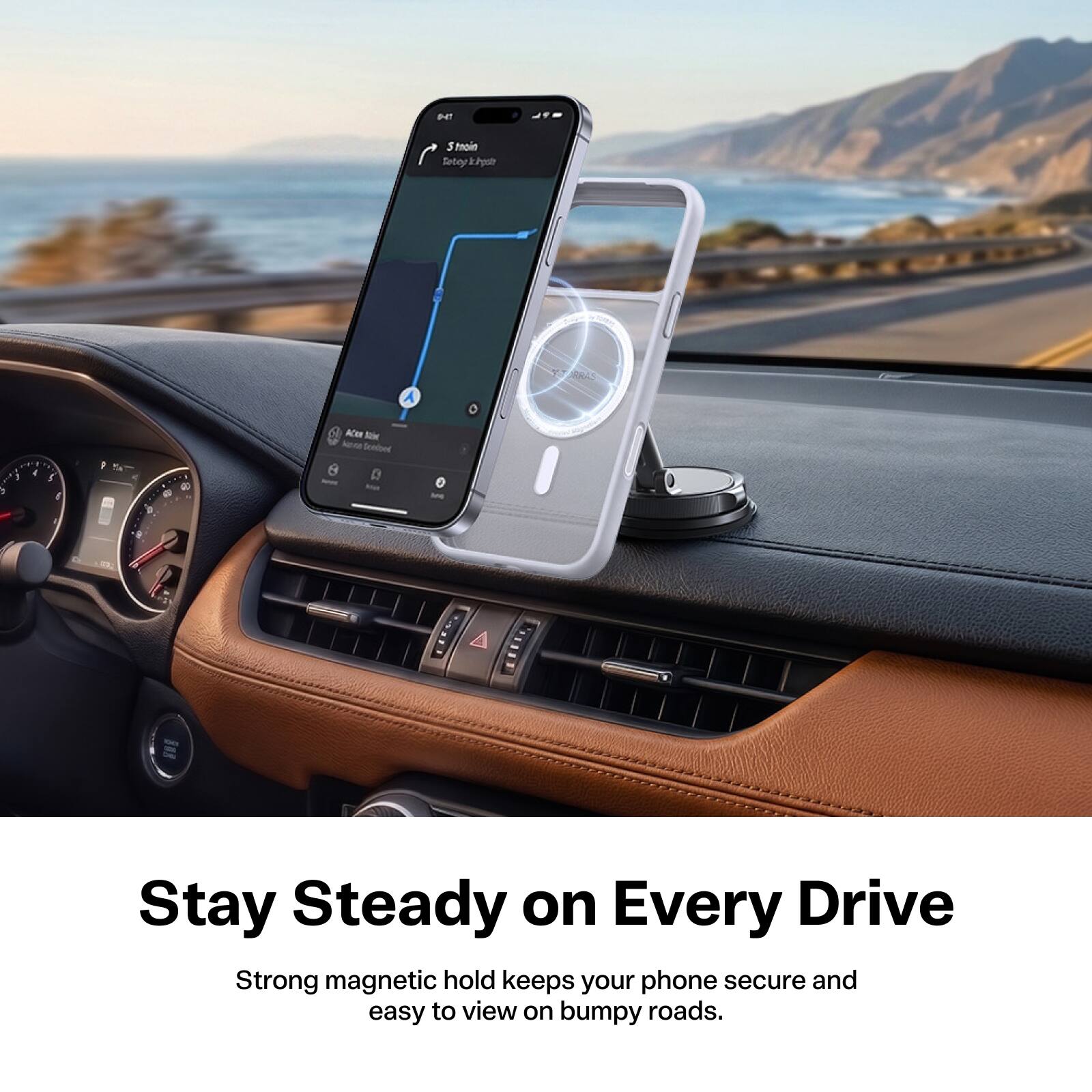 0-41  
Stnoin Totoy k.bpste  
ARRAS  
1  
!  
4  
5 I  
<  
00 gi  
ACER Mix km feelbed  
34%  
Stay Steady on Every Drive  
Strong magnetic hold keeps your phone secure and easy to view on bumpy roads.