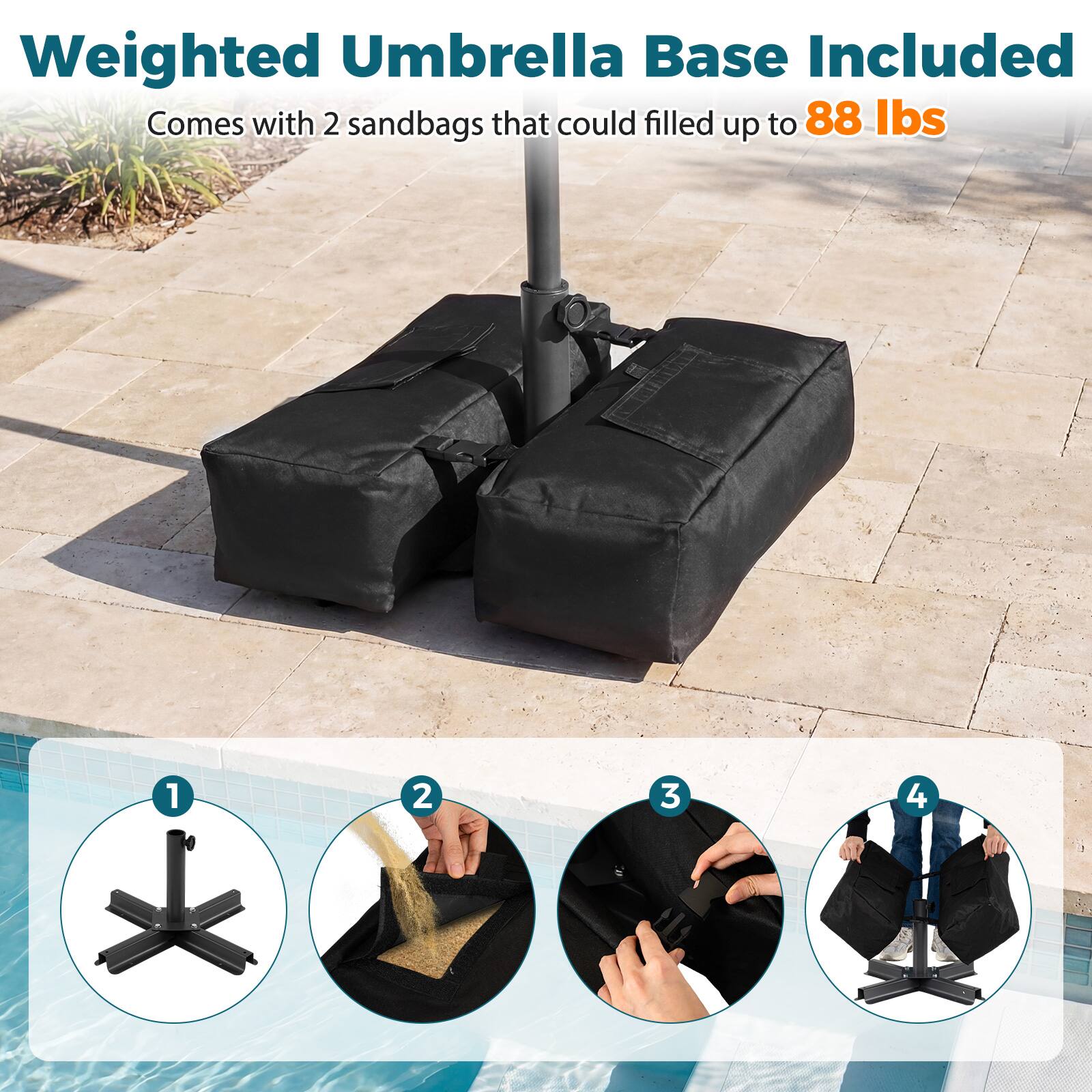 Weighted Umbrella Base Included  
Comes with 2 sandbags that could filled up to 88 lbs