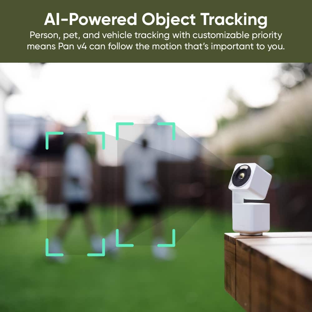 AI-Powered Object Tracking
Person, pet, and vehicle tracking with customizable priority means Pan v4 can follow the motion that's important to you.