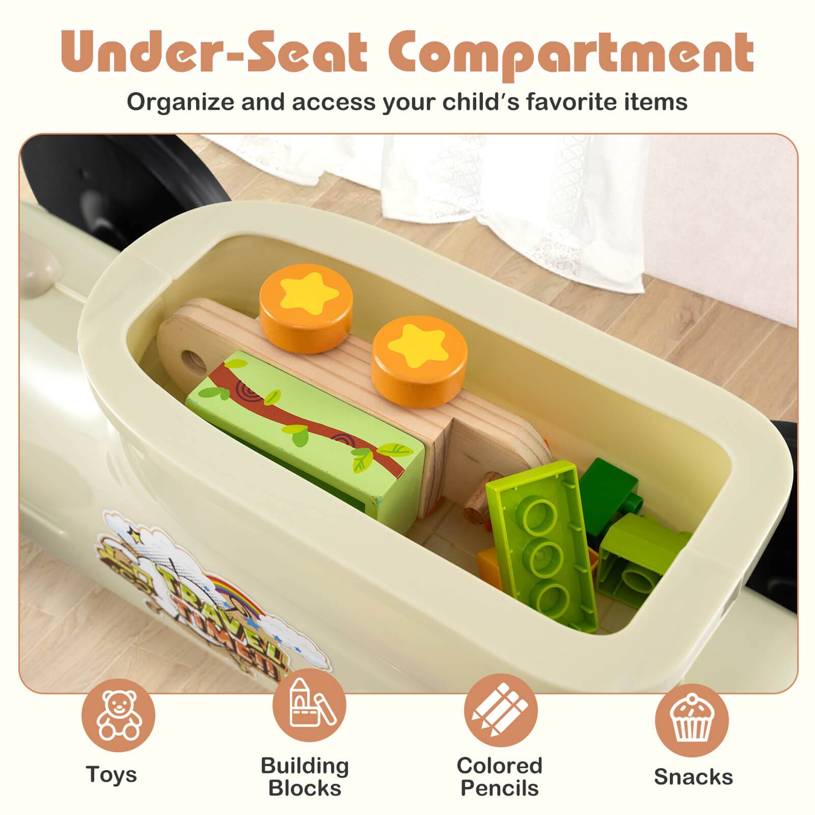 Under-Seat Compartment  
Organize and access your child's favorite items  

Toys  
Building Blocks  
Colored Pencils  
Snacks