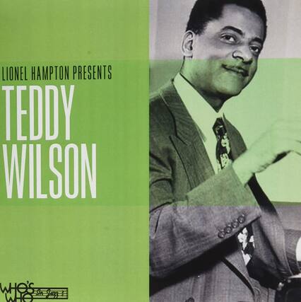 LIONEL HAMPTON PRESENTS
TEDDY WILSON
WHO'S WHO