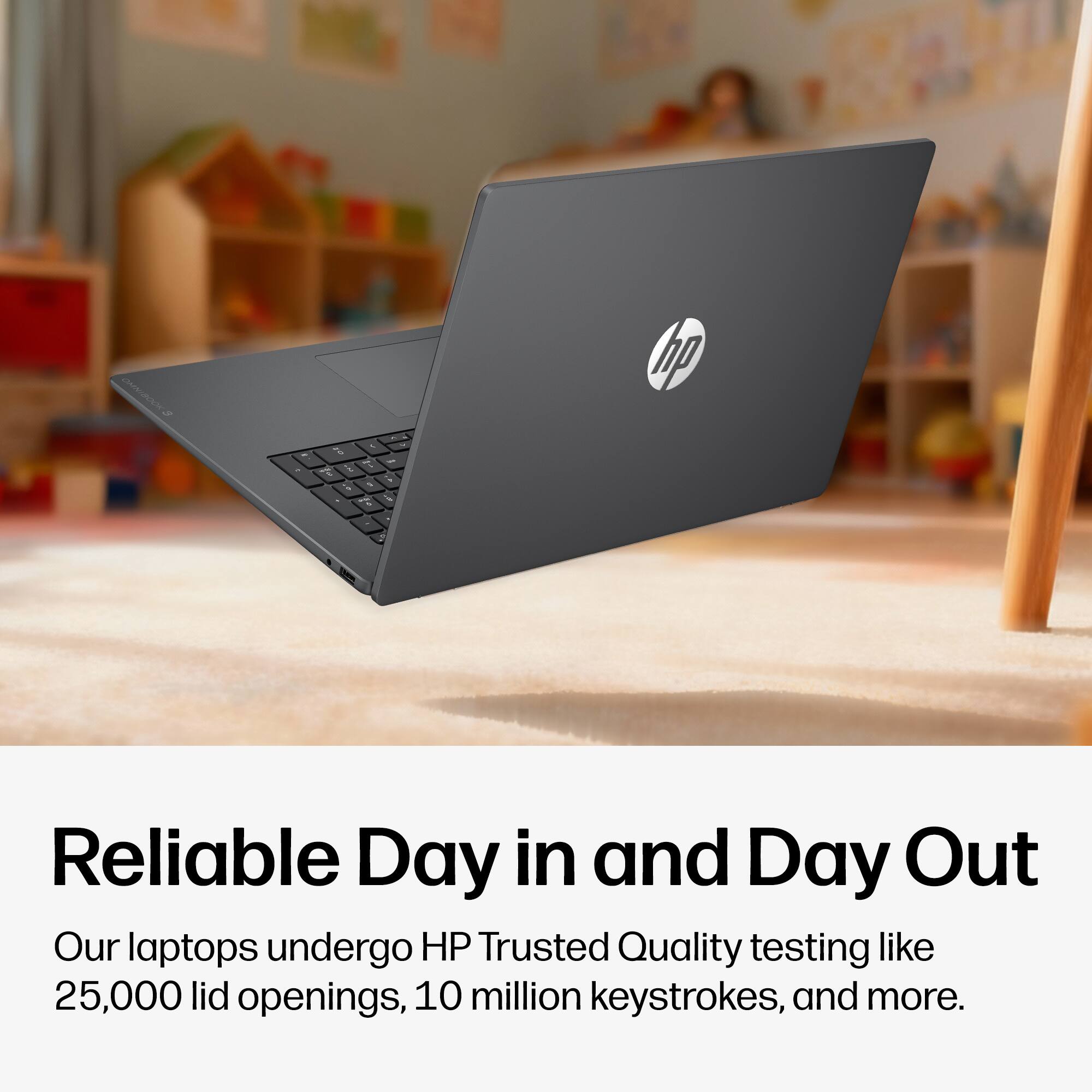 Reliable Day in and Day Out

Our laptops undergo HP Trusted Quality testing like 25,000 lid openings, 10 million keystrokes, and more.