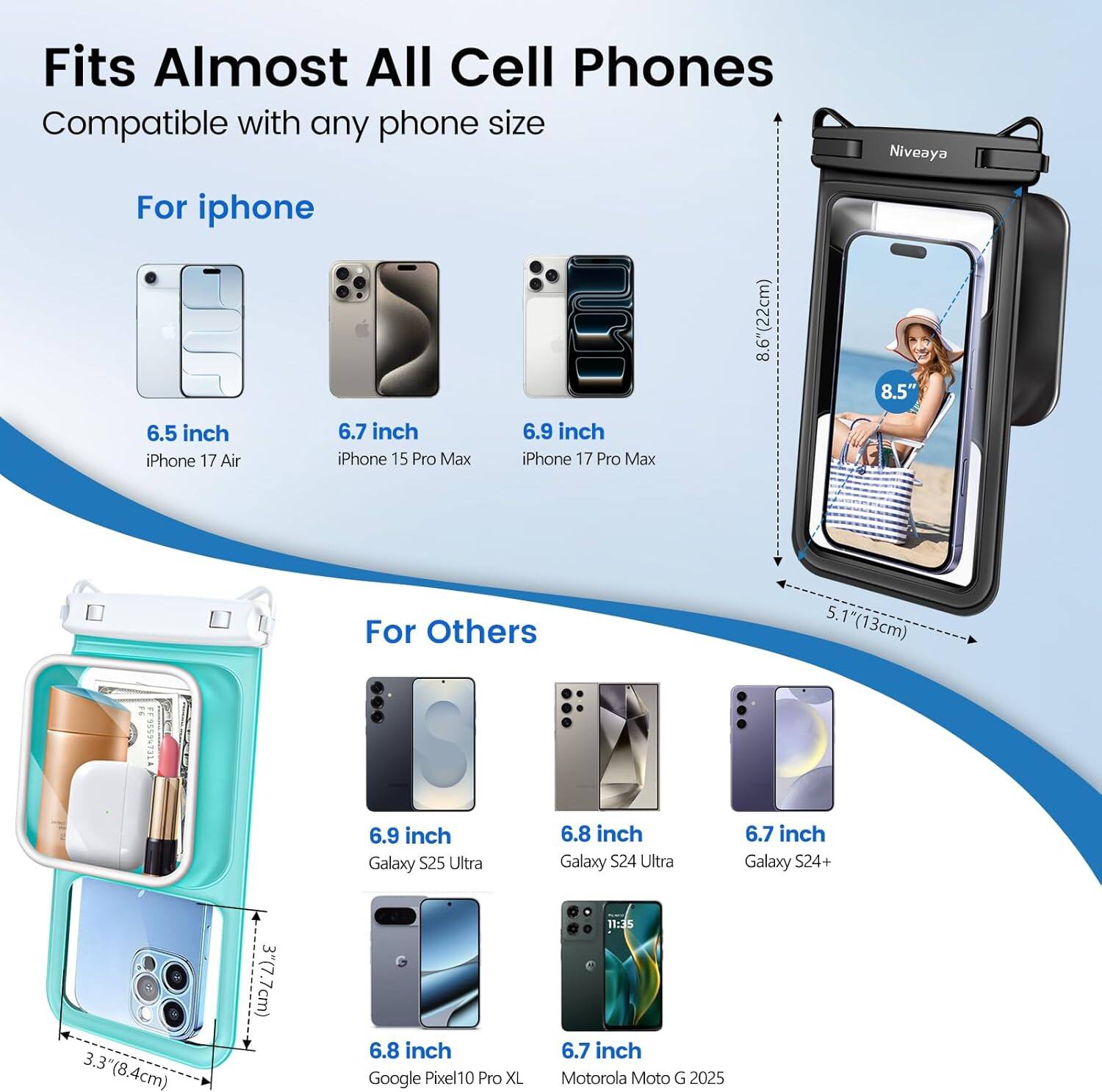 Fits Almost All Cell Phones  
Compatible with any phone size

For iPhone  
- 6.5 inch iPhone 17 Air  
- 6.7 inch iPhone 15 Pro Max  
- 6.9 inch iPhone 17 Pro Max  

For Others  
- 6.9 inch Galaxy S25 Ultra  
- 6.8 inch Galaxy S24 Ultra  
- 6.7 inch Galaxy S24+  
- 6.8 inch Google Pixel 10 Pro XL  
- 6.7 inch Motorola Moto G 2025