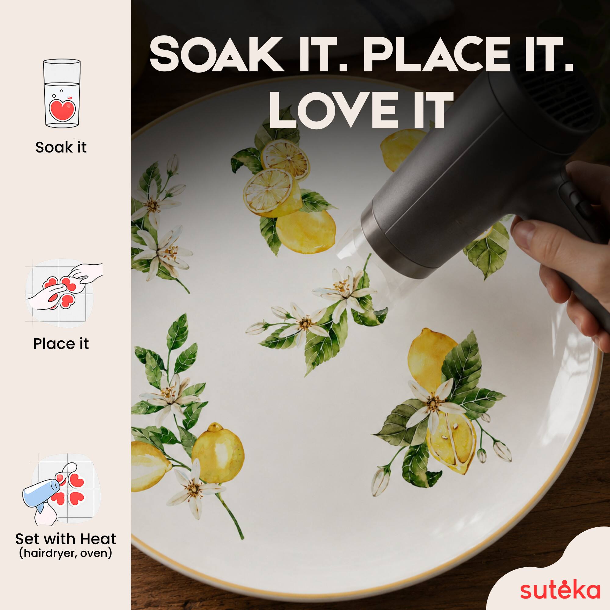 Soak it.  
Place it.  
Set with Heat (hairdryer, oven)  
LOVE IT