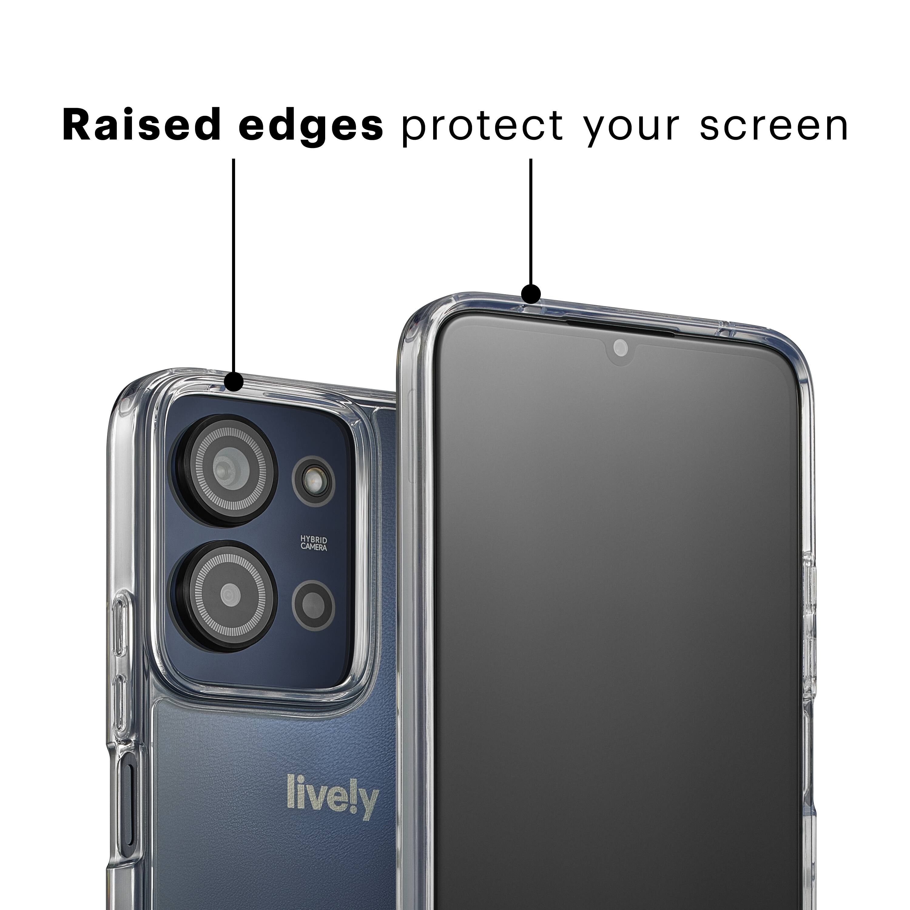 Raised edges protect your screen

HYBRID CAMERA

lively