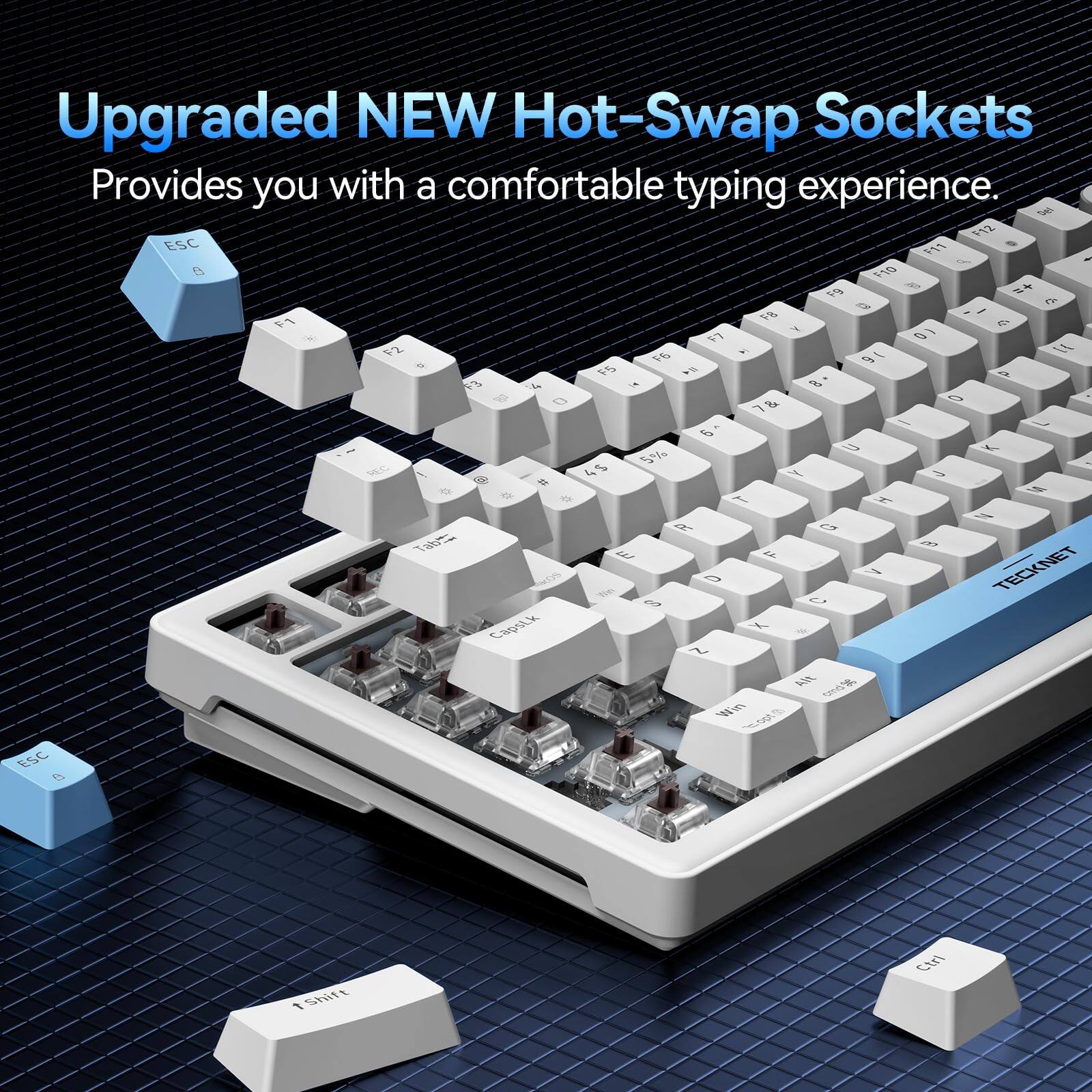 Upgraded NEW Hot-Swap Sockets  
Provides you with a comfortable typing experience.