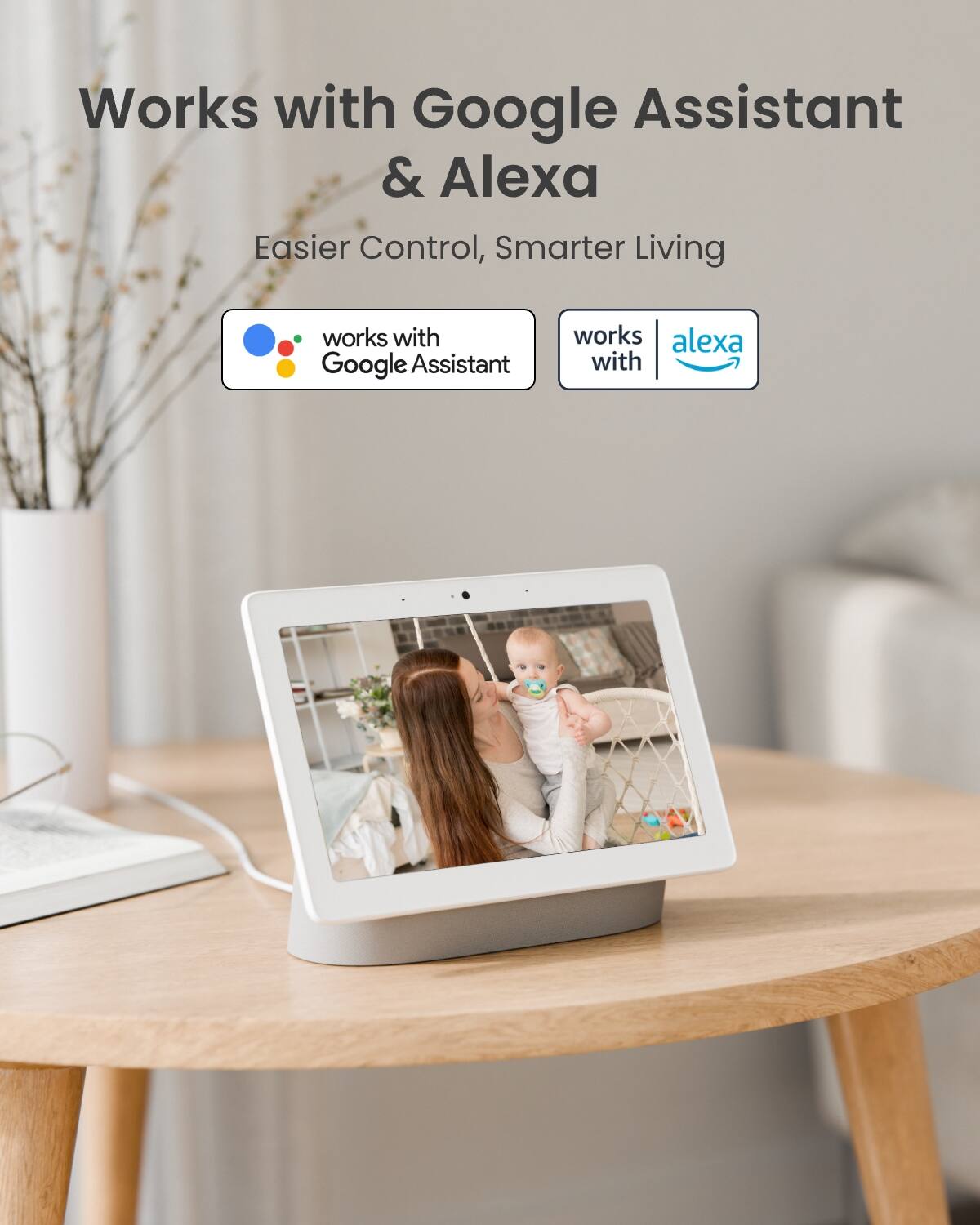 Works with Google Assistant & Alexa  
Easier Control, Smarter Living