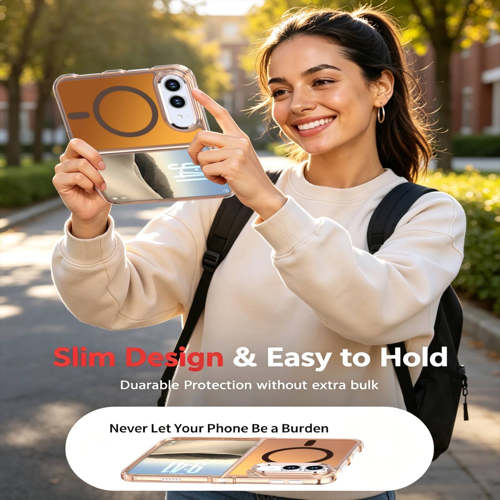 941

Slim Design & Easy to Hold
Durable Protection without extra bulk

Never Let Your Phone Be a Burden

9:41 mm