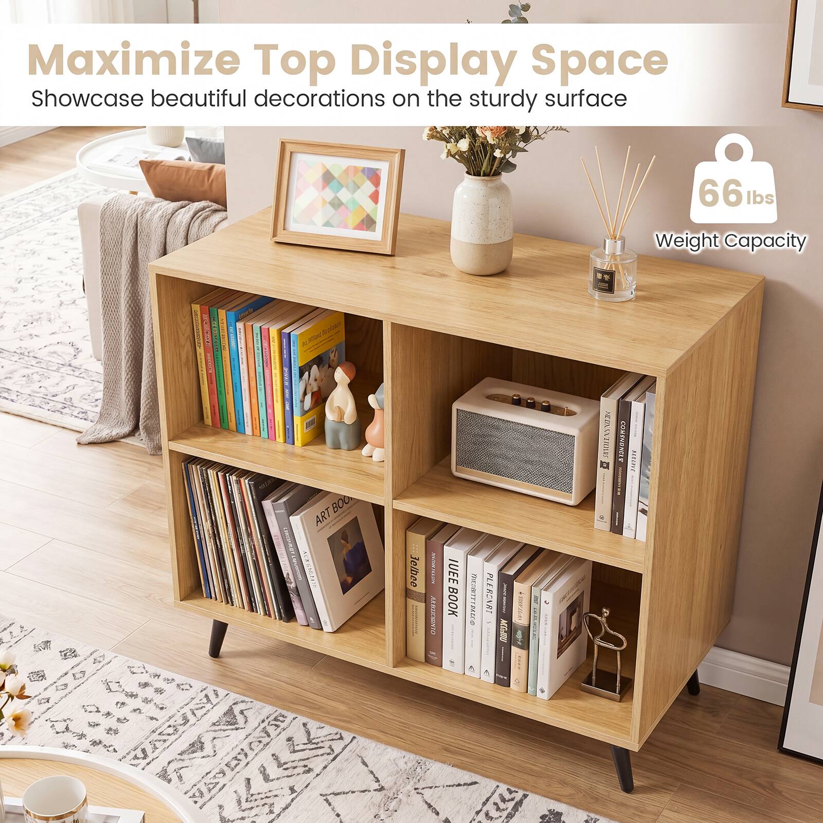 Maximize Top Display Space  
Showcase beautiful decorations on the sturdy surface  
66 lbs Weight Capacity