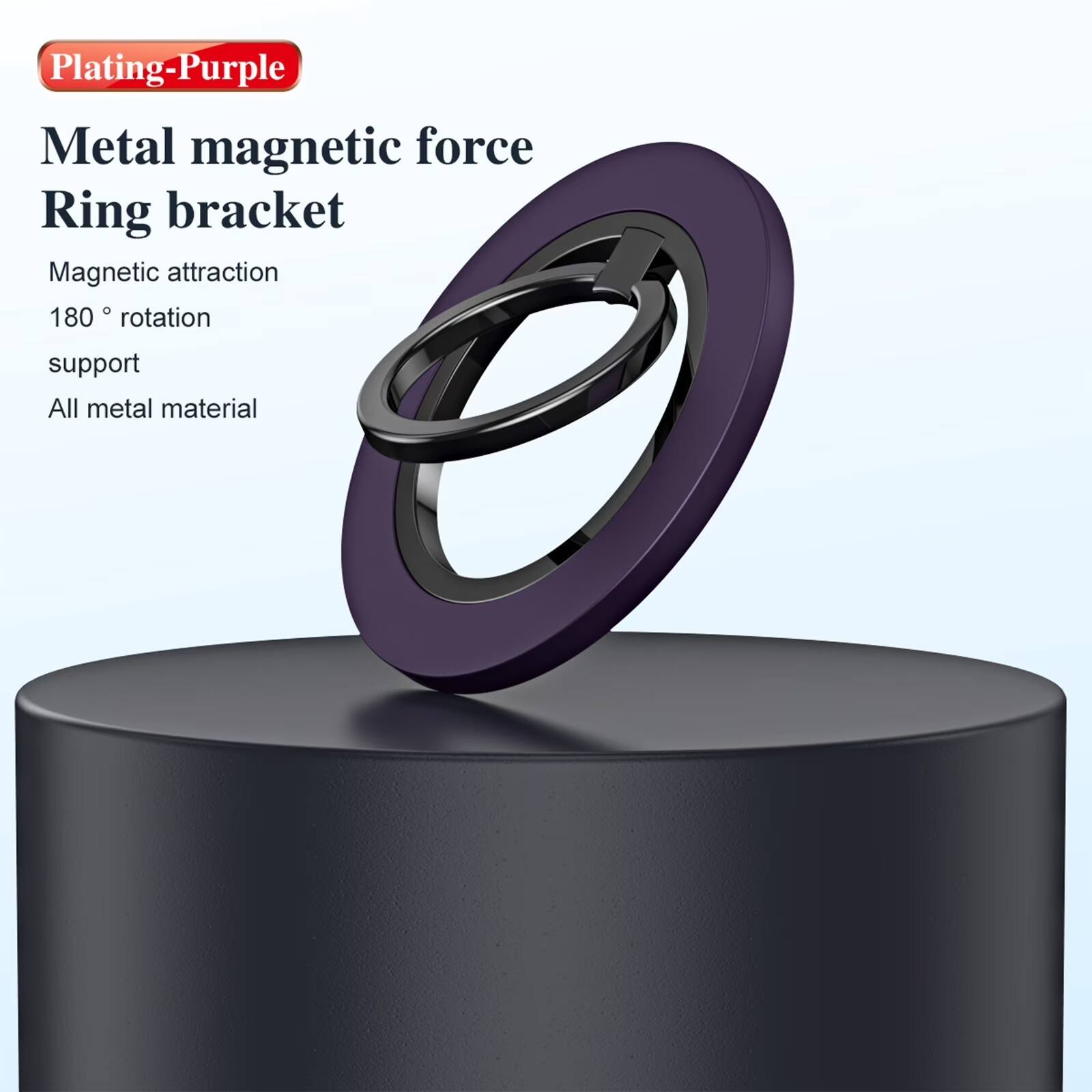 Plating-Purple  
Metal magnetic force Ring bracket  
Magnetic attraction  
180° rotation  
support  
All metal material