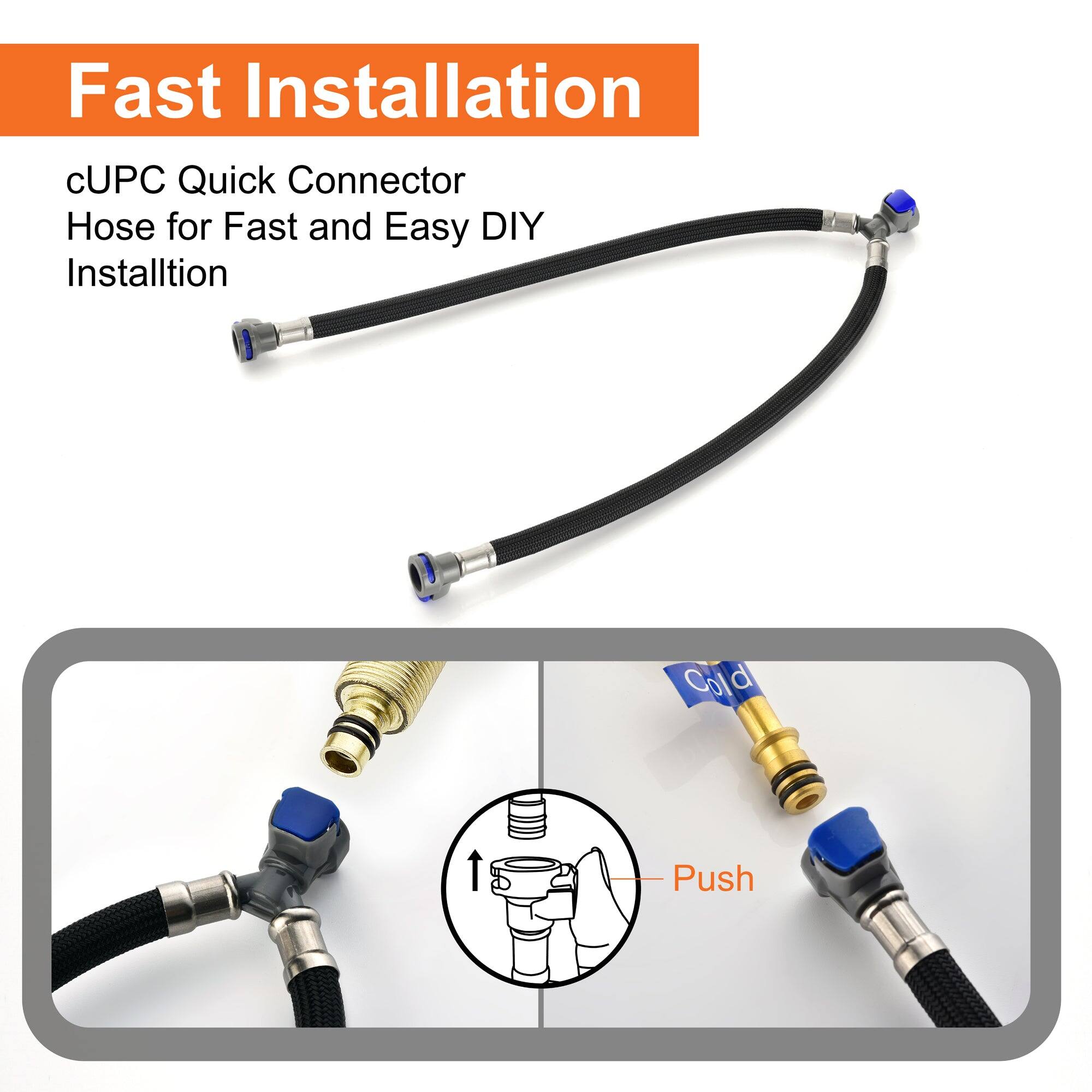 Fast Installation

cUPC Quick Connector Hose for Fast and Easy DIY Installation

Cold

Push
