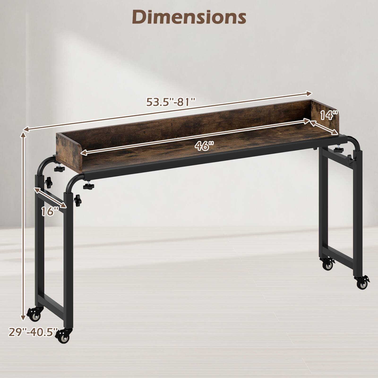 Dimensions  
53.5" - 81"  
46"  
14"  
16"  
29" - 40.5"