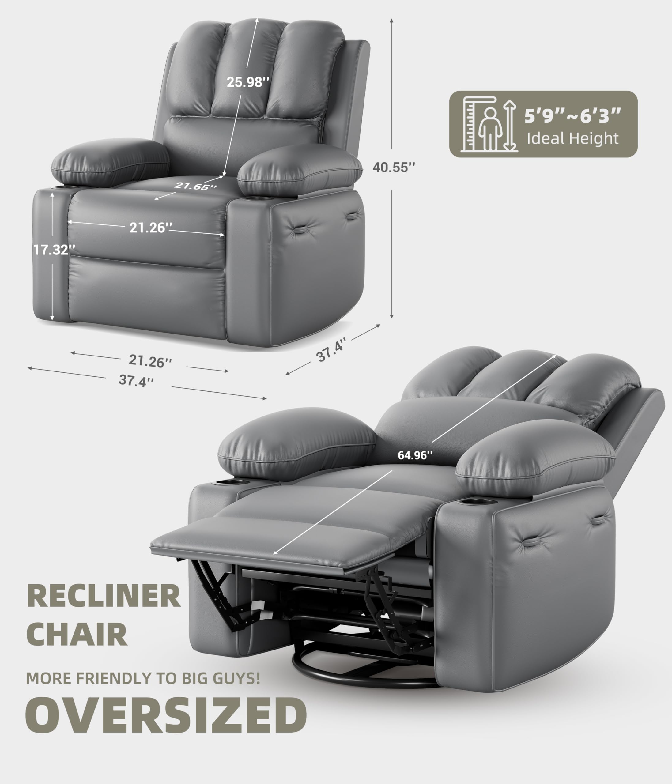 RECLINER CHAIR  
MORE FRIENDLY TO BIG GUYS!  
OVERSIZED  

5'9" ~ 6'3" Ideal Height  

25.98"  
40.55"  
17.32"  
21.65"  
21.26"  
37.4"  
21.26"  
37.4"  
64.96"