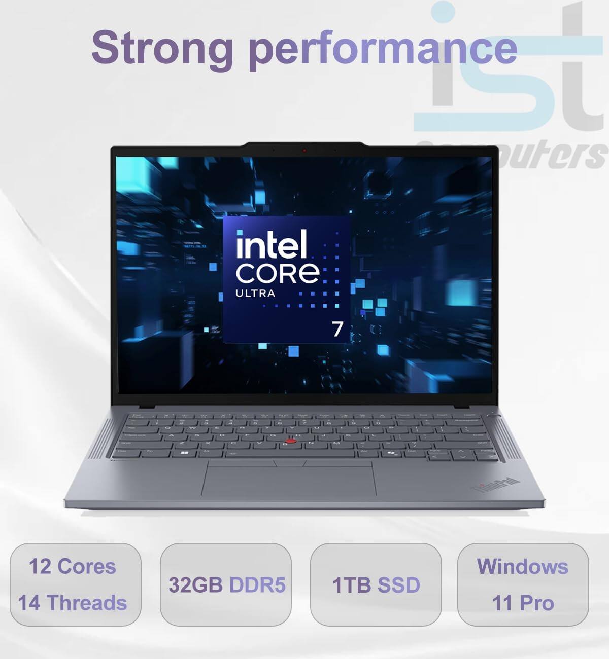 Strong performance  
Intel Core Ultra 7  
12 Cores 14 Threads  
32GB DDR5  
1TB SSD  
Windows 11 Pro