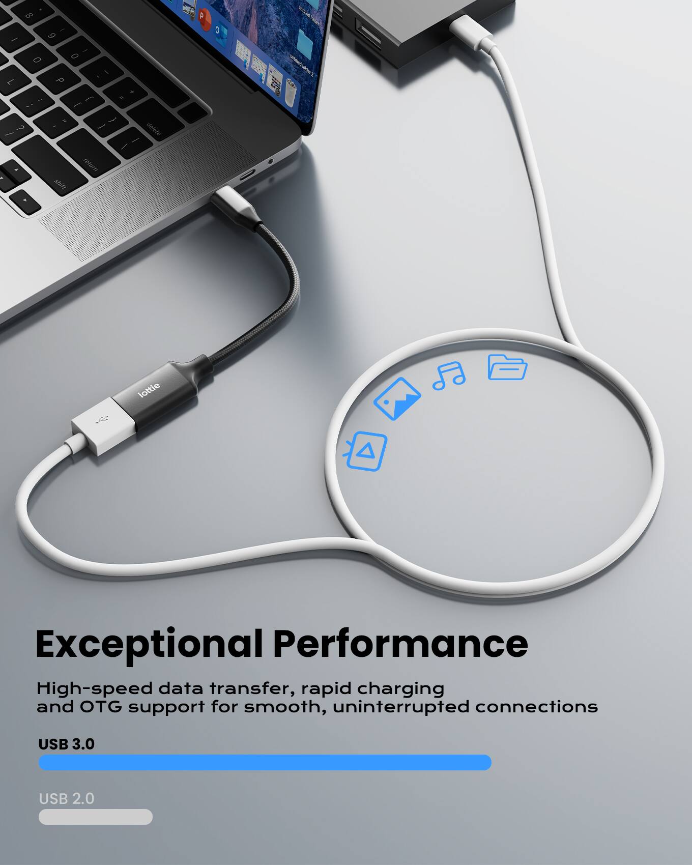 8 ' - 9 - 0 0 I a T P + - . - . - - delete - - retUrn - shitt 4  E  lottie

Exceptional Performance
High-speed data transfer, rapid charging and OTG support for smooth, uninterrupted connections
USB 3.0
USB 2.0