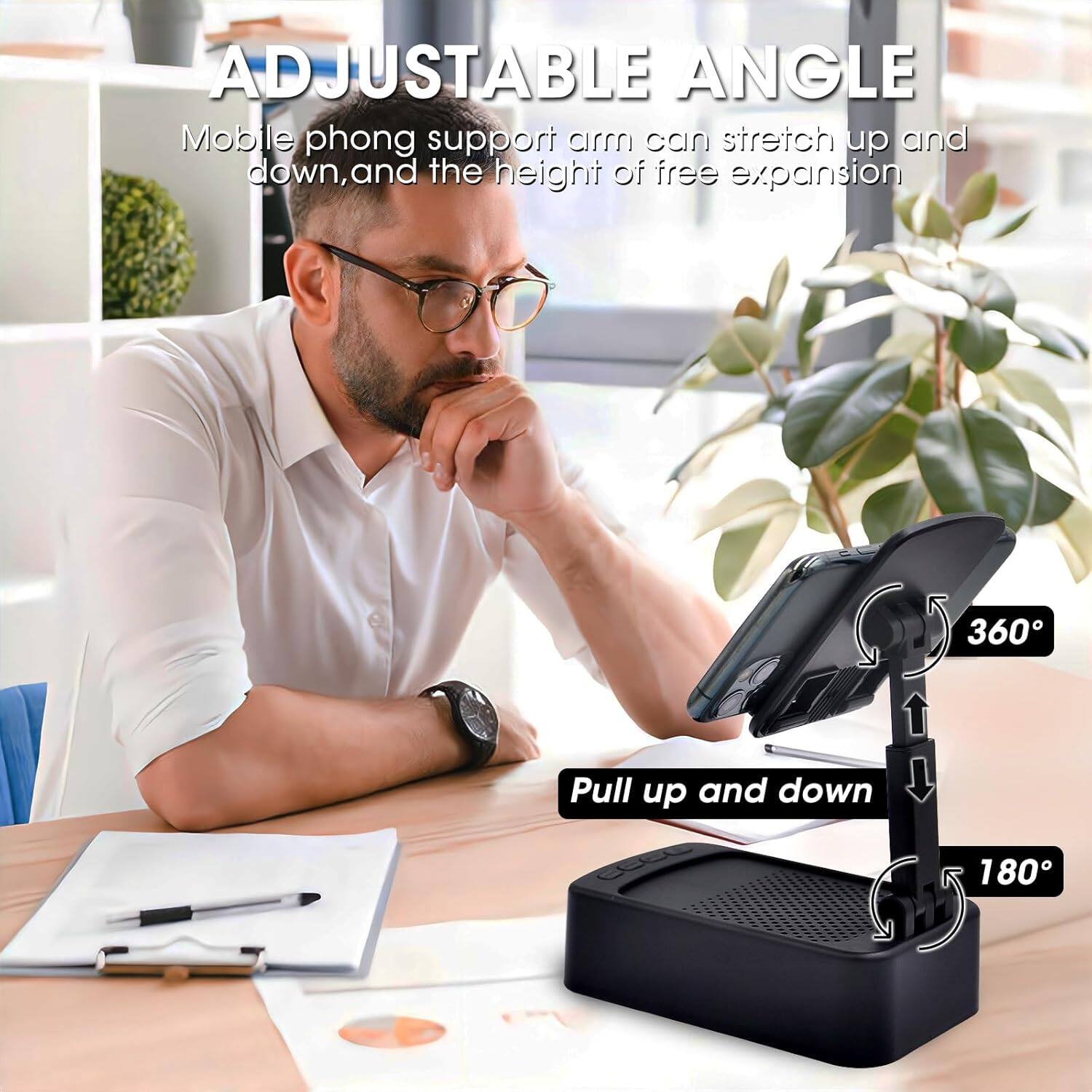 ADJUSTABLE ANGLE

Mobile phone support arm can stretch up and down, and the height of free expansion.

360°

Pull up and down

180°