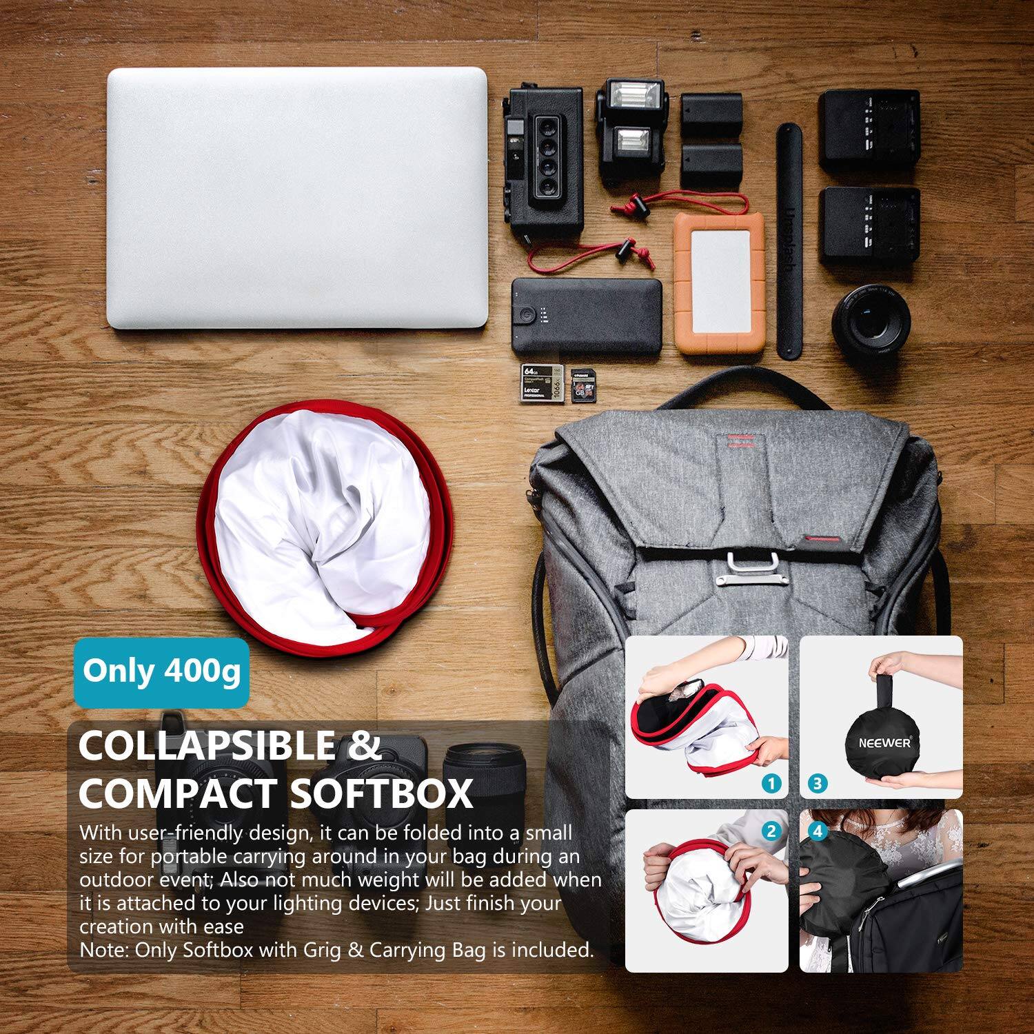Only 400g

COLLAPSIBLE & COMPACT SOFTBOX

With user-friendly design, it can be folded into a small size for portable carrying around in your bag during an outdoor event. Also, not much weight will be added when it is attached to your lighting devices; Just finish your creation with ease.

Note: Only Softbox with Grig & Carrying Bag is included.
