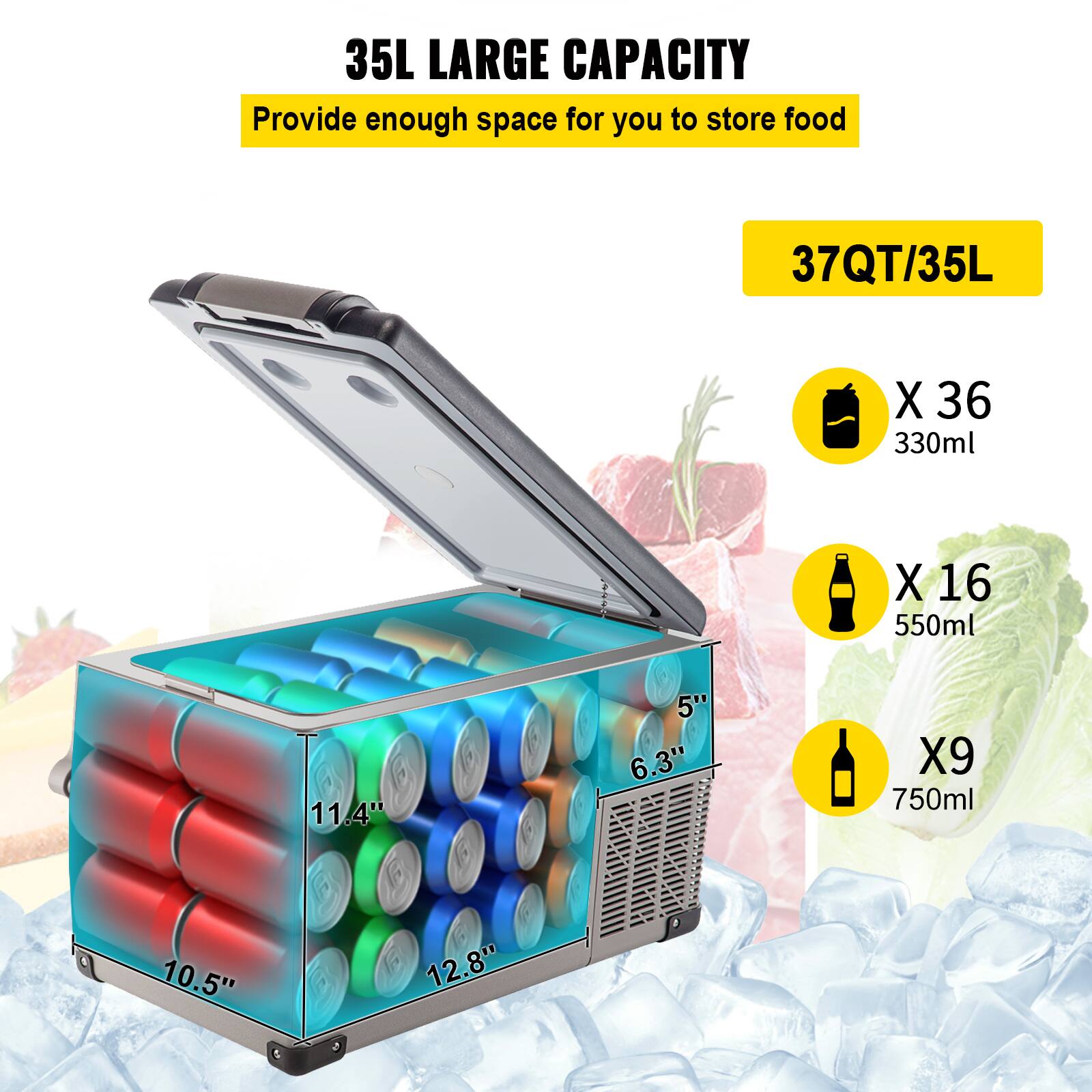 35L LARGE CAPACITY: Provide enough space for you to store food.  
37QT/35L  
- 330ml x 36  
- 550ml x 16  
- 750ml x 9  
Dimensions: 11.4" x 5" x 6.3"