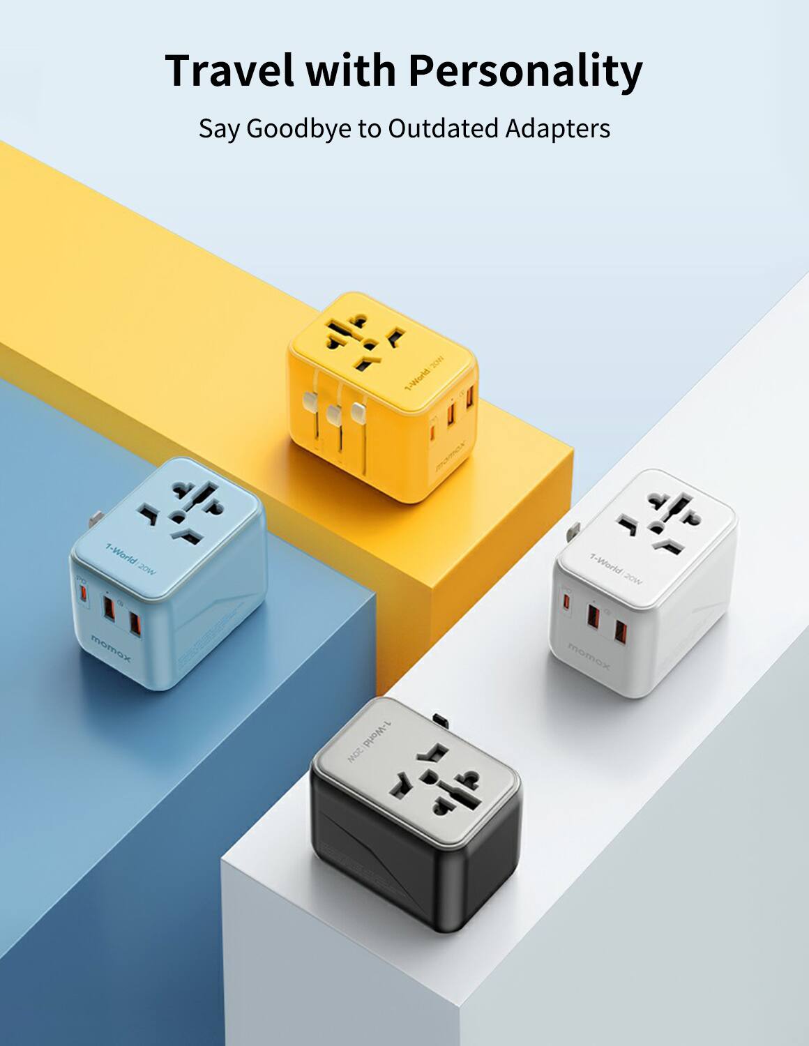 Travel with Personality  
Say Goodbye to Outdated Adapters  
1-World 20W  
momax