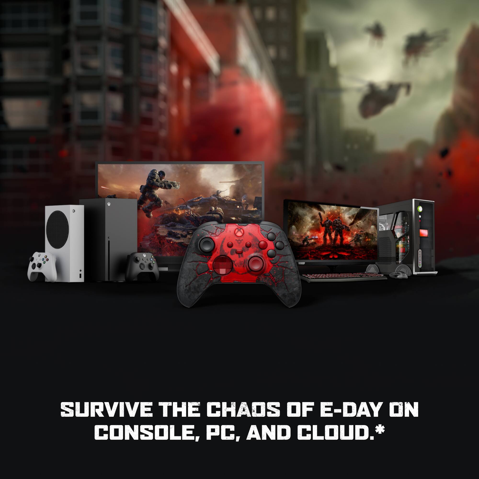 SURVIVE THE CHAOS OF E-DAY ON CONSOLE, PC, AND CLOUD.*