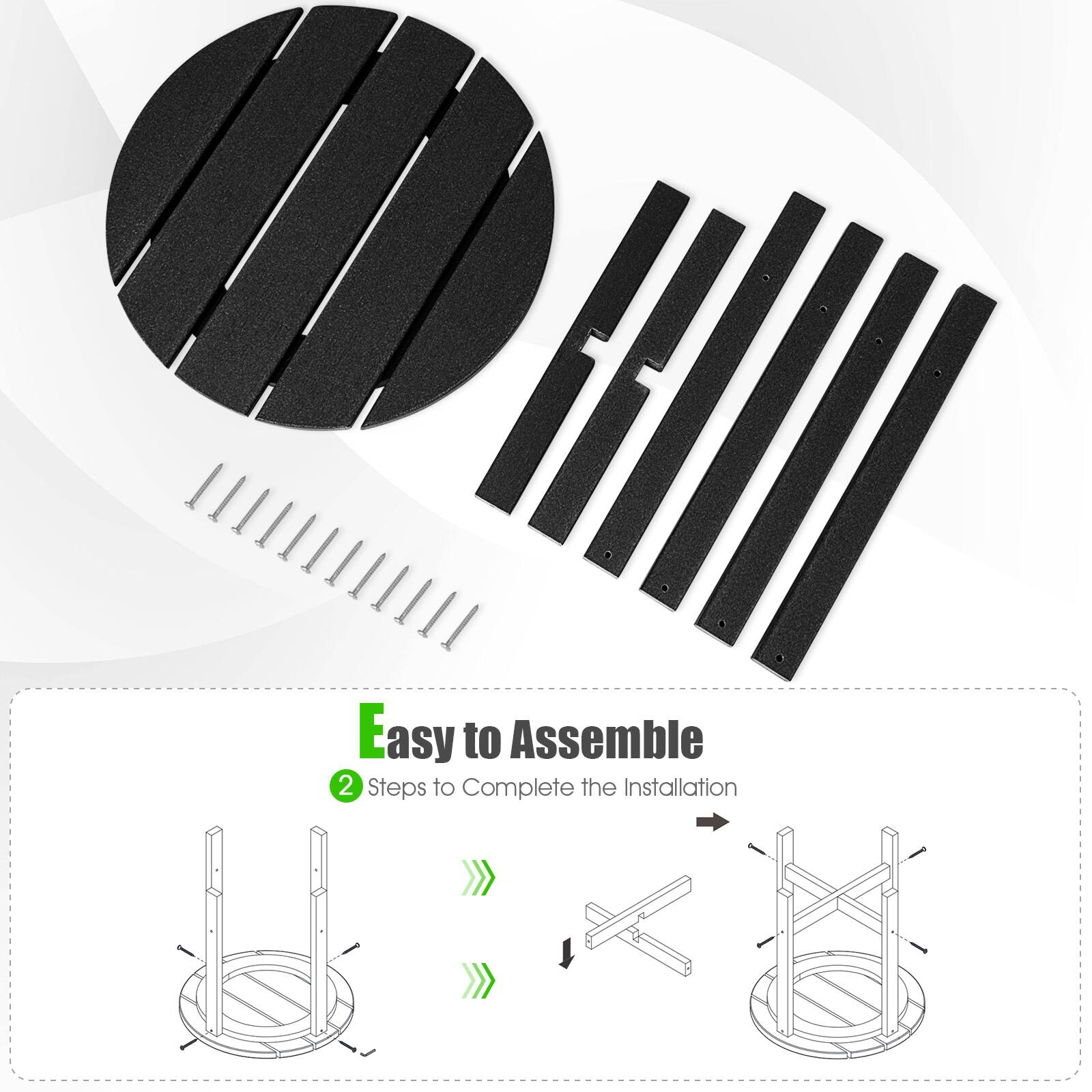 Easy to Assemble
2 Steps to Complete the Installation