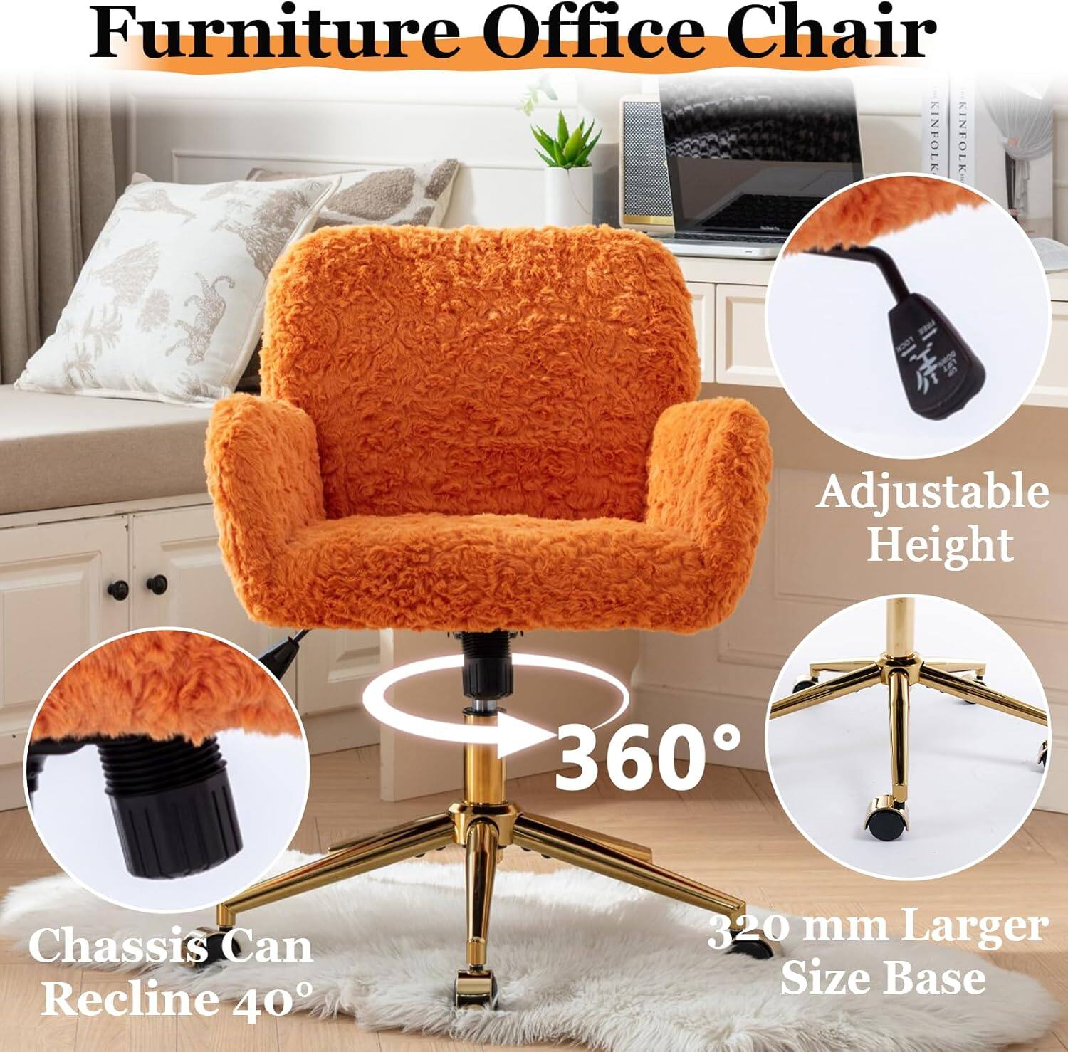 Furniture Office Chair

- Adjustable Height
- 360°
- Chassis Can Recline 40°
- 320 mm Larger Size Base