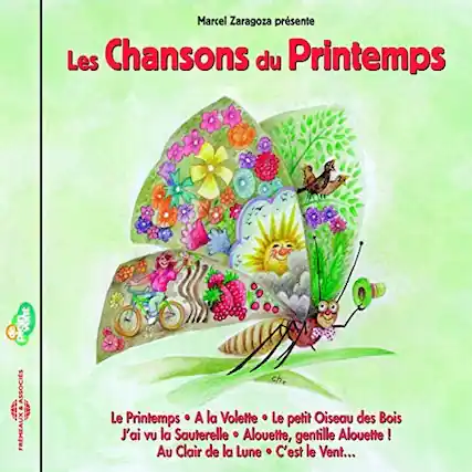 Marcel Zaragoza présente
Les Chansons du Printemps
ASSOCIÉS V FRMEAUX
Le Printemps
A la Volette
Le petit Oiseau des Bois
J'ai vu la Sauterelle
Alouette, gentille Alouette !
Au Clair de la Lune
C'est le Vent...