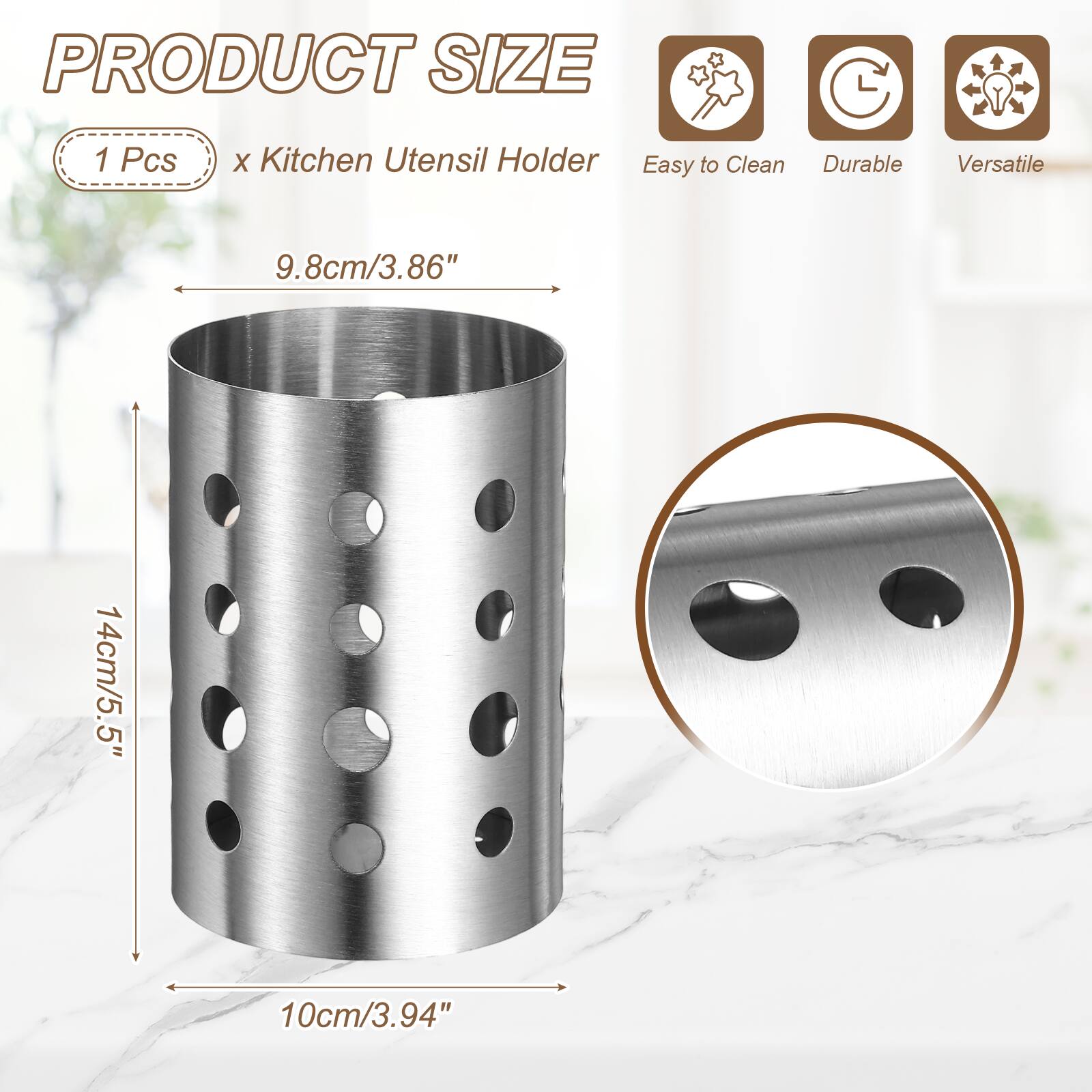 PRODUCT SIZE  
1 Pcs x Kitchen Utensil Holder  
Easy to Clean  
Durable  
Versatile  
9.8cm/3.86"  
14cm/5.5"  
10cm/3.94"