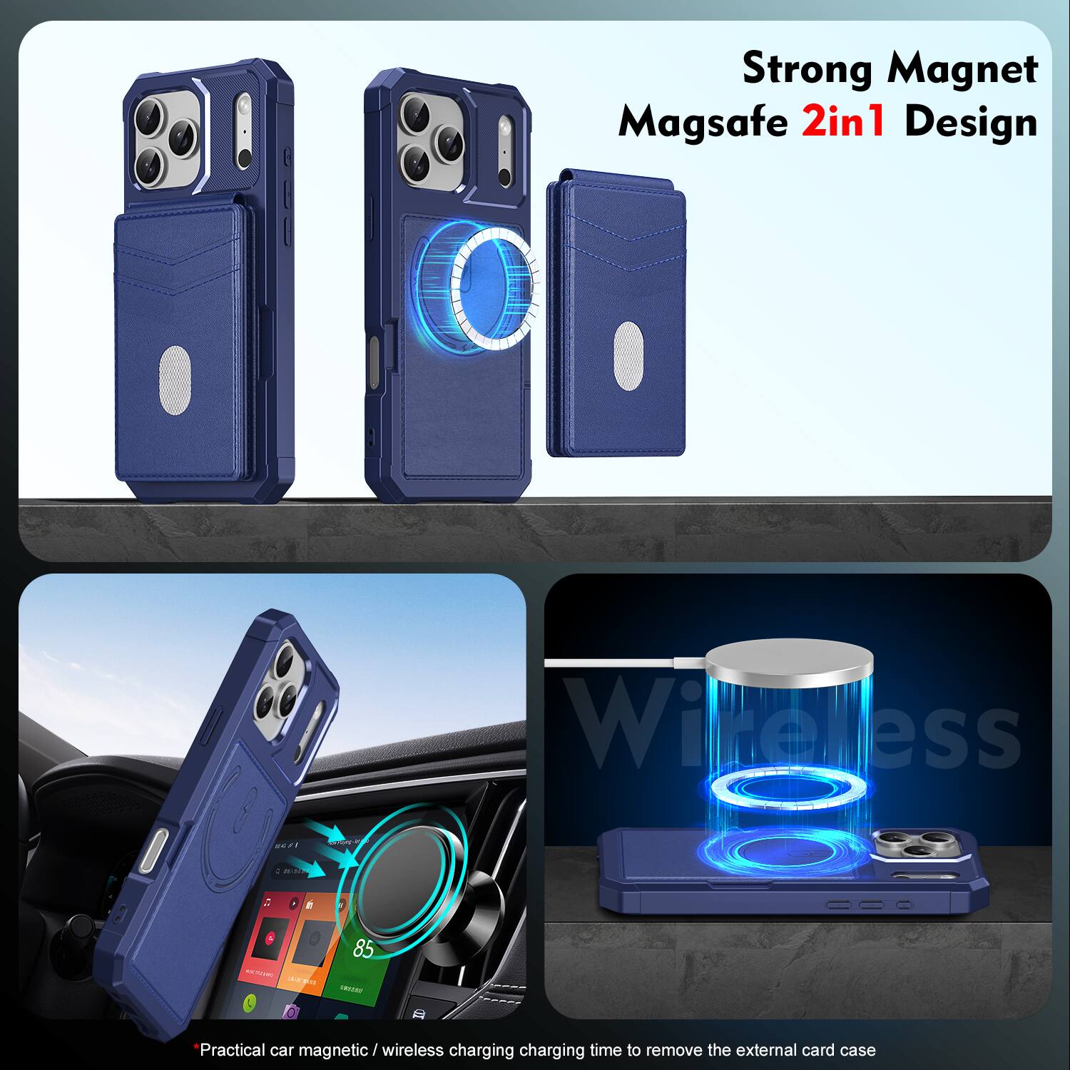 Strong Magnet Magsafe 2in1 Design  
Wireless  
Practical car magnetic / wireless charging charging time to remove the external card case