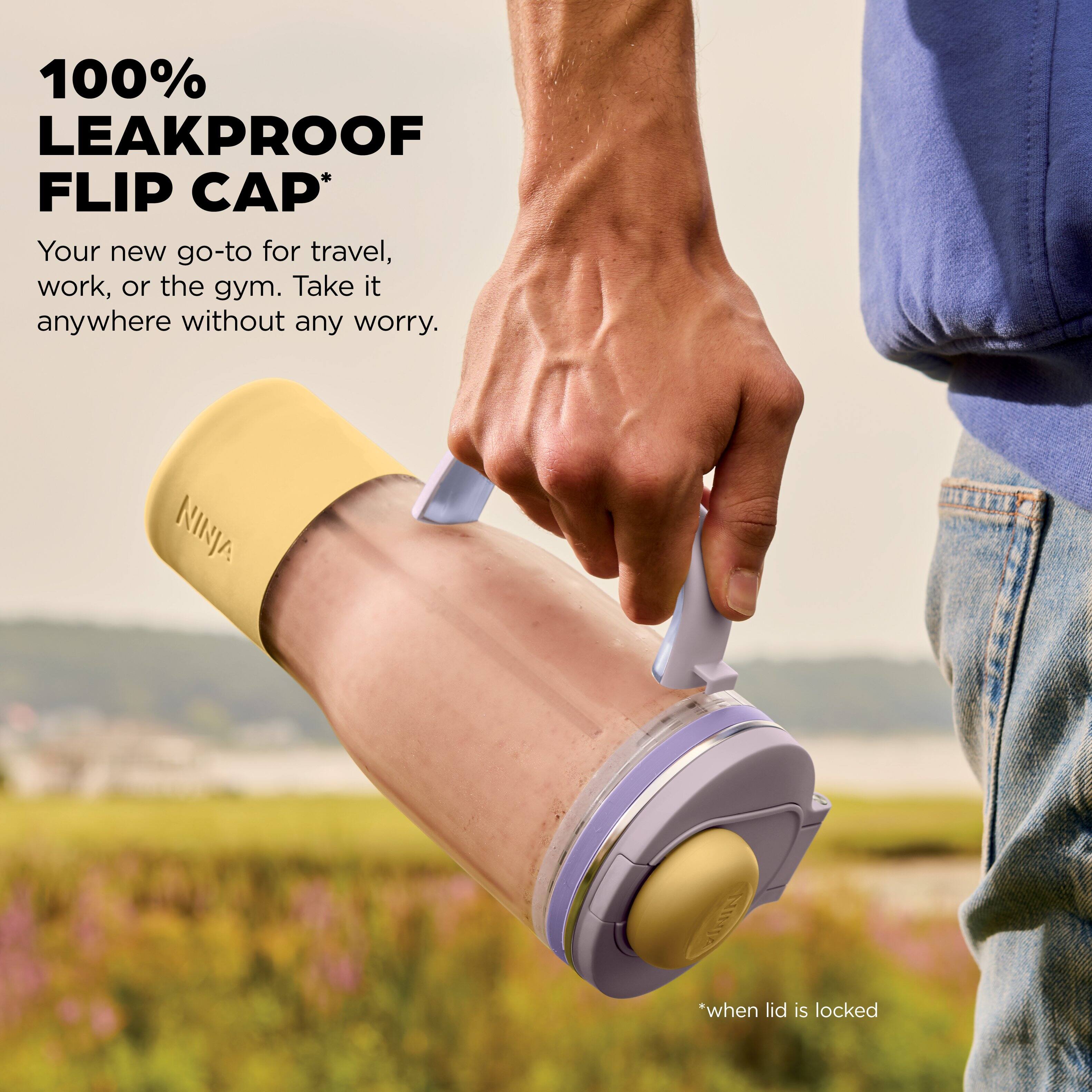 100% LEAKPROOF FLIP CAP*

Your new go-to for travel, work, or the gym. Take it anywhere without any worry.

*when lid is locked