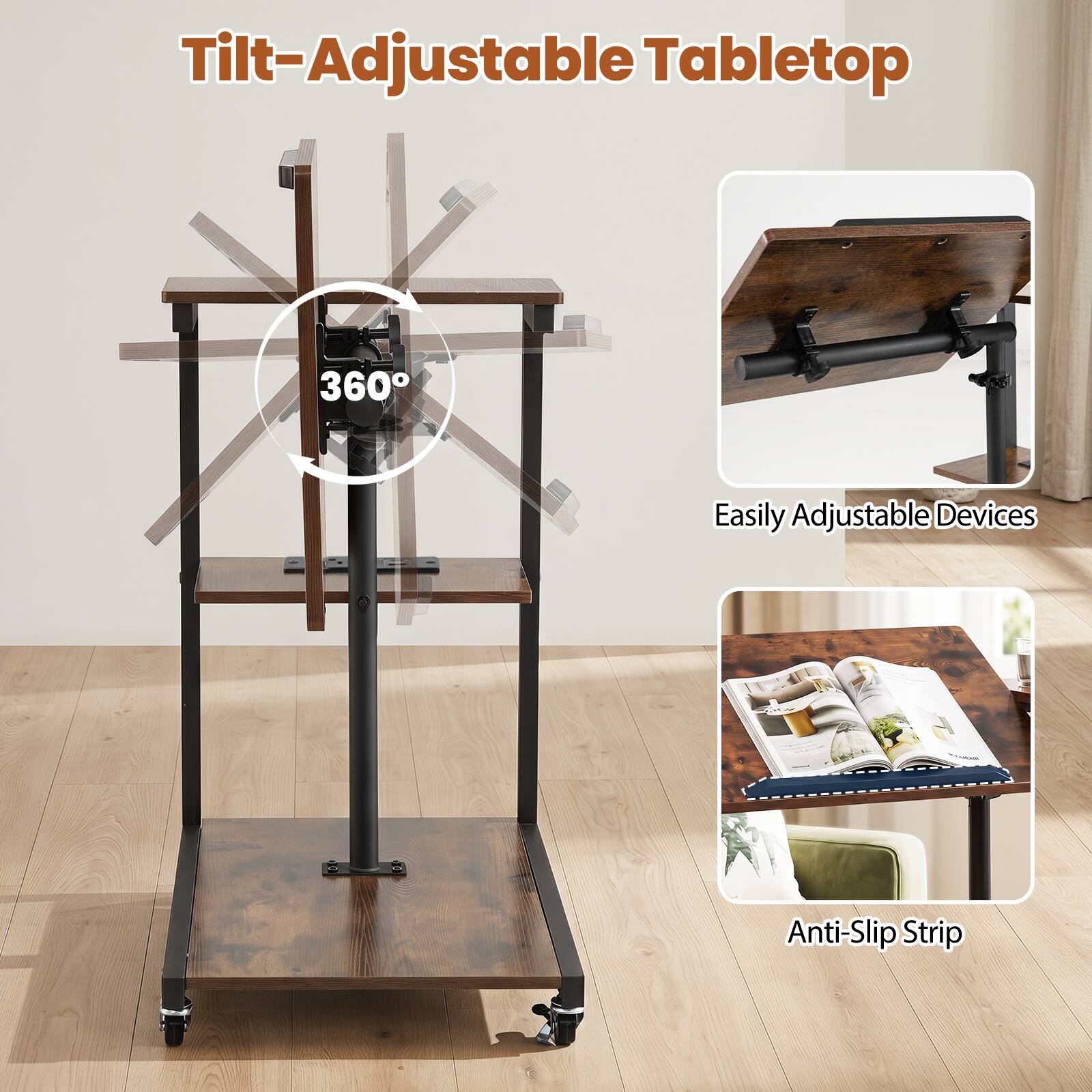 Tilt-Adjustable Tabletop

360°

Easily Adjustable Devices

Anti-Slip Strip