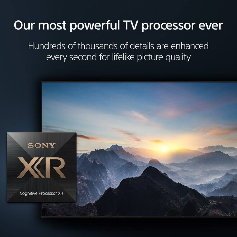 Our most powerful TV processor ever: Hundreds of thousands of details are enhanced every second for lifelike picture quality. SONY XR Cognitive Processor XR.
