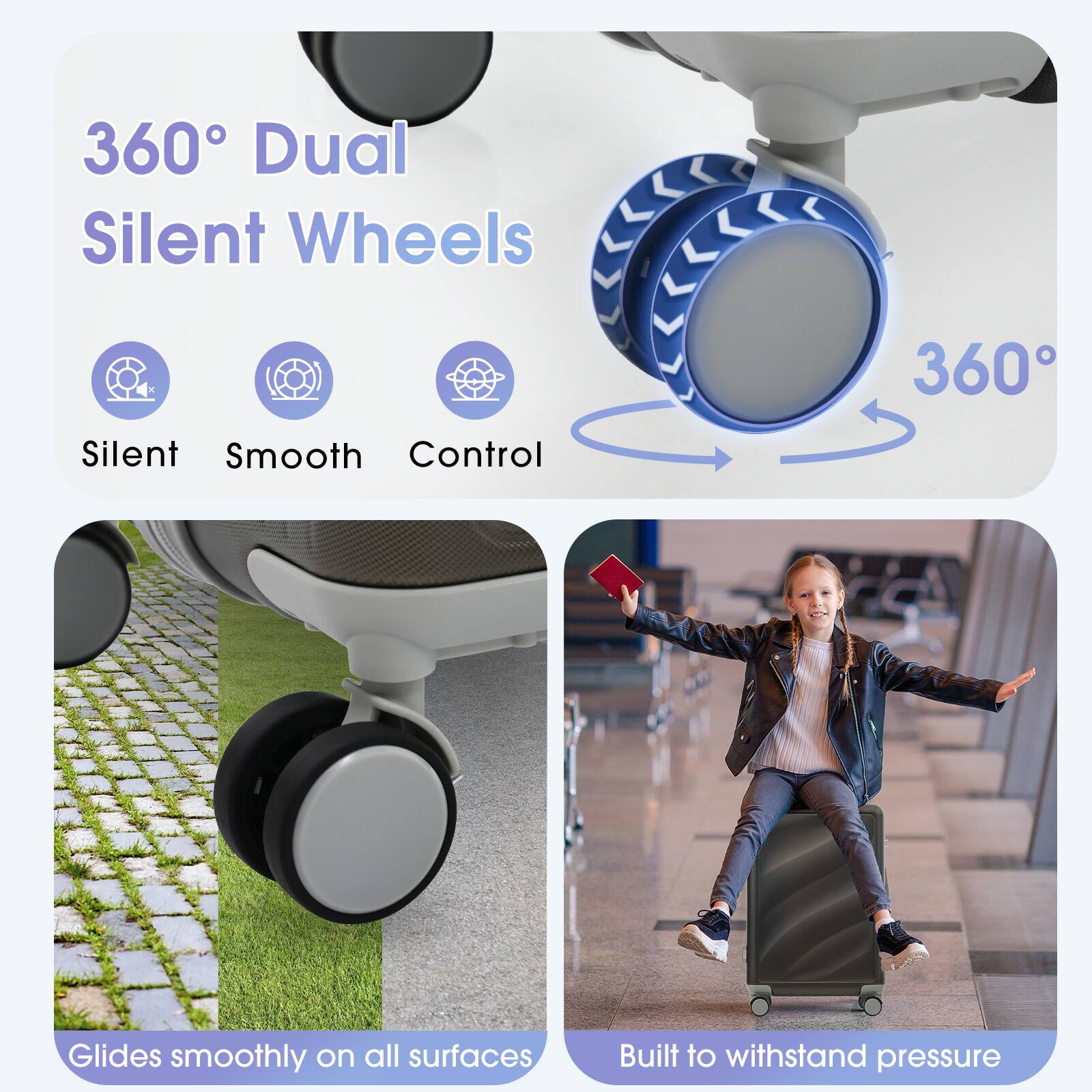 360° Dual Silent Wheels

- Silent
- Smooth
- Control

Glides smoothly on all surfaces

Built to withstand pressure