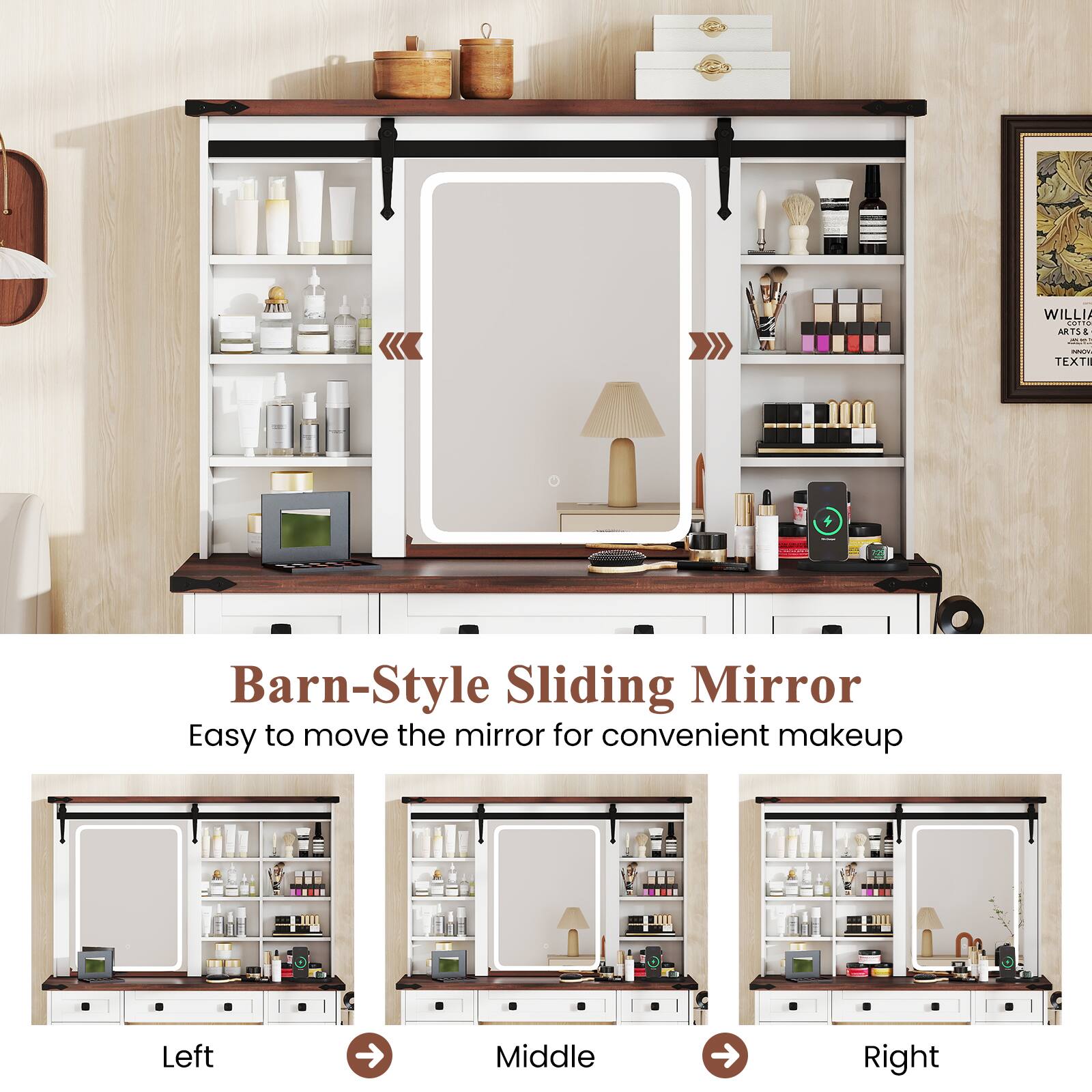 Barn-Style Sliding Mirror  
Easy to move the mirror for convenient makeup  

Left Middle Right