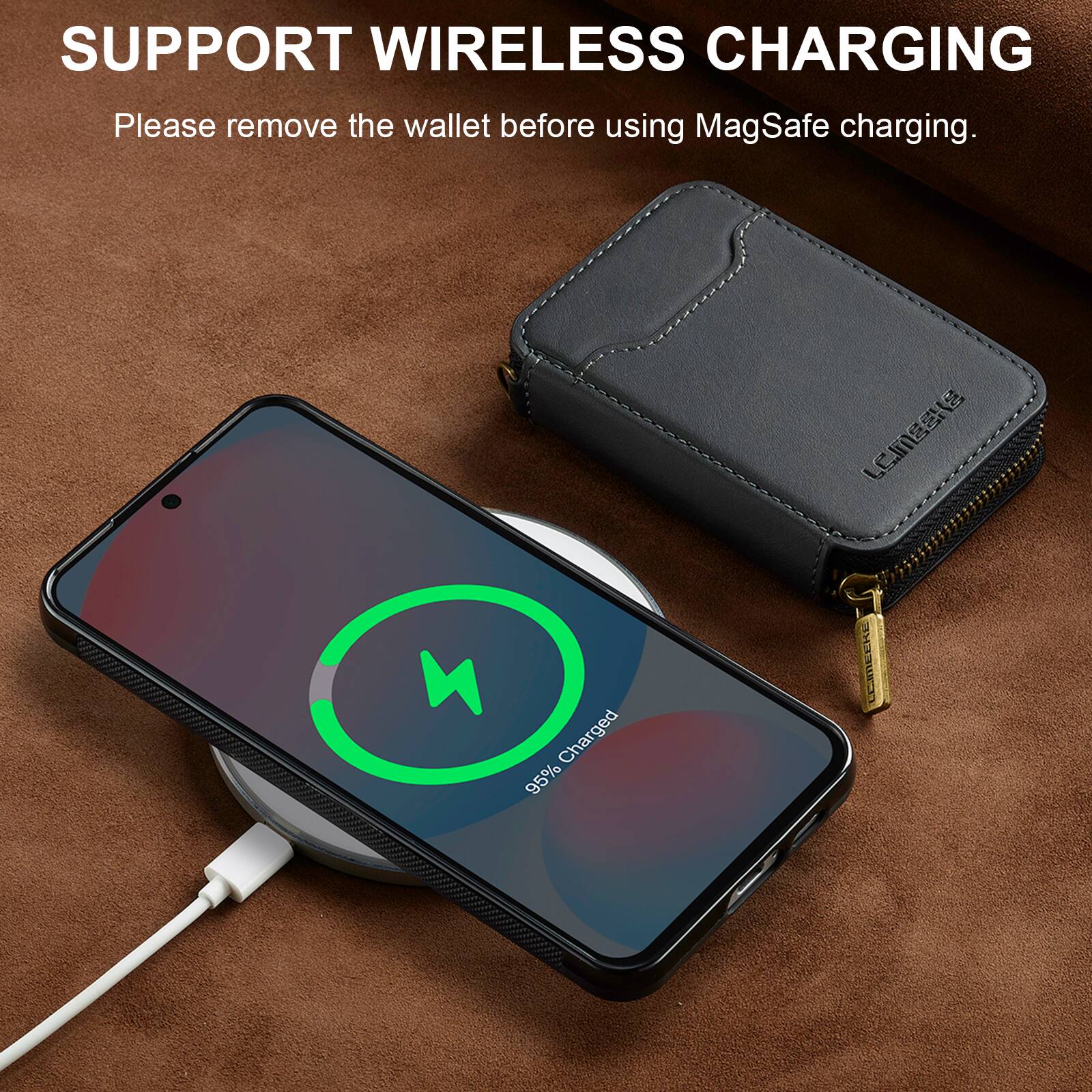 SUPPORT WIRELESS CHARGING  
Please remove the wallet before using MagSafe charging.  

95% Charged